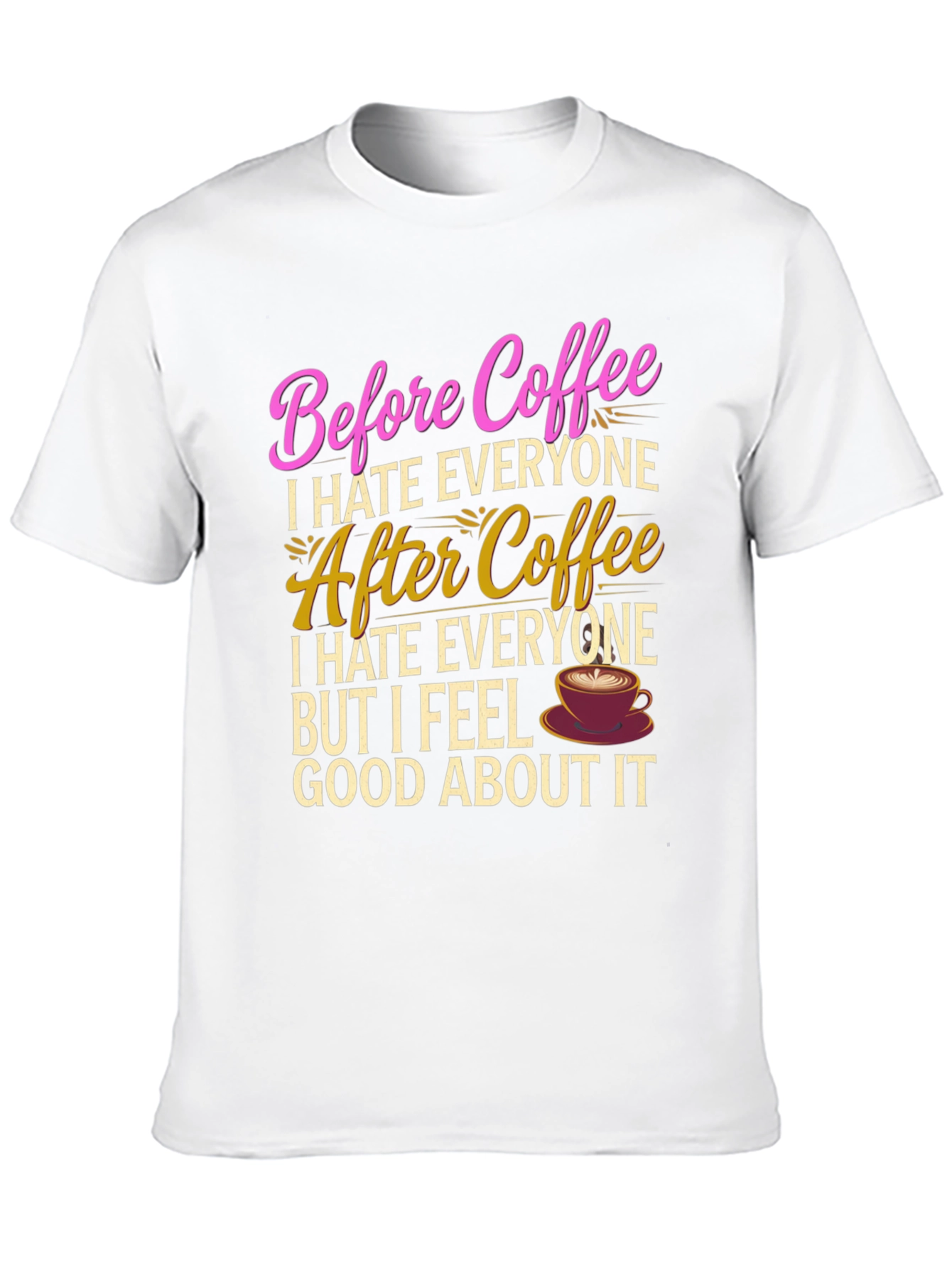 Funny Coffee Lover T-Shirt - Before & After