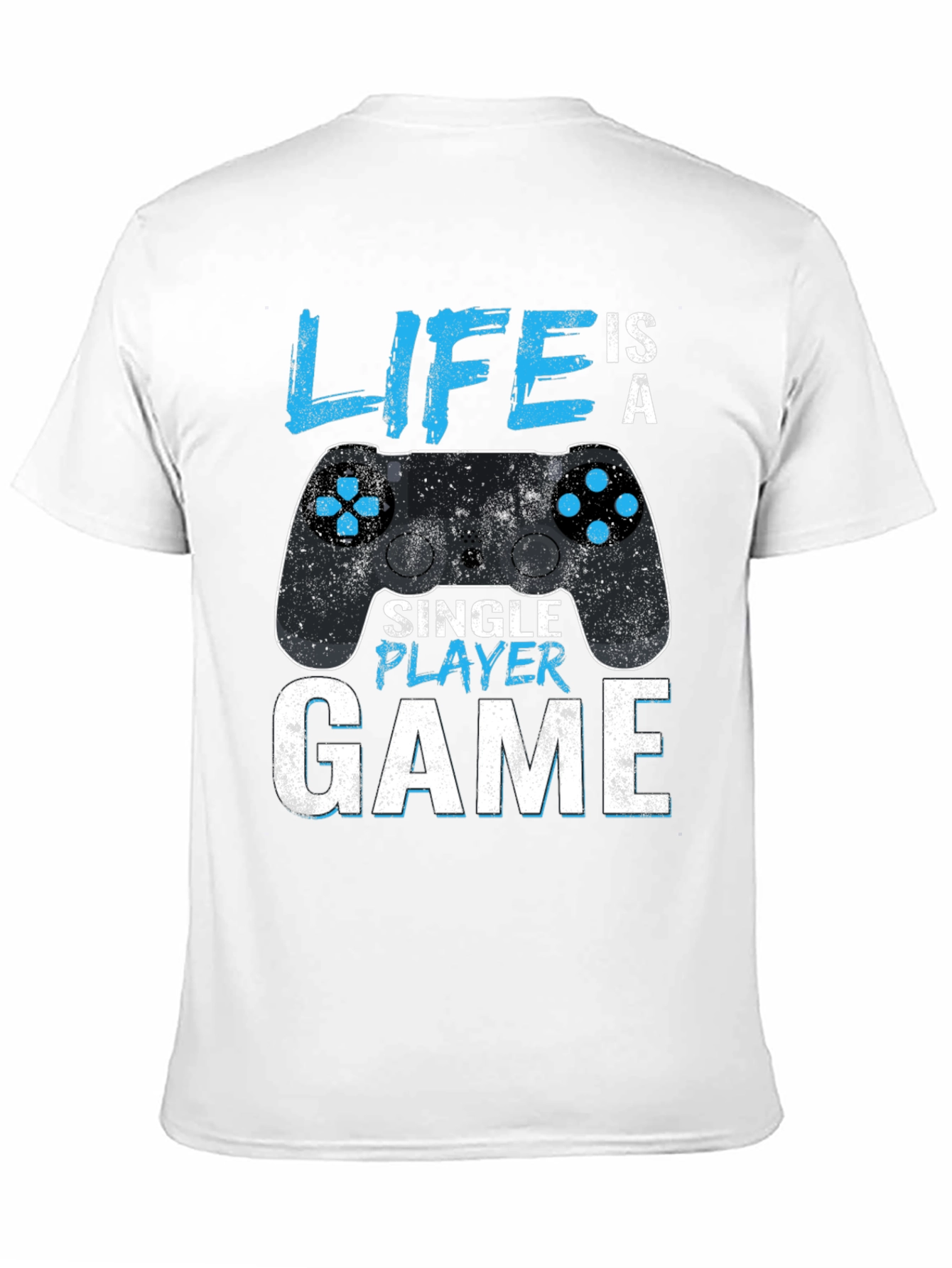 Life is a Single Player Game T-Shirt