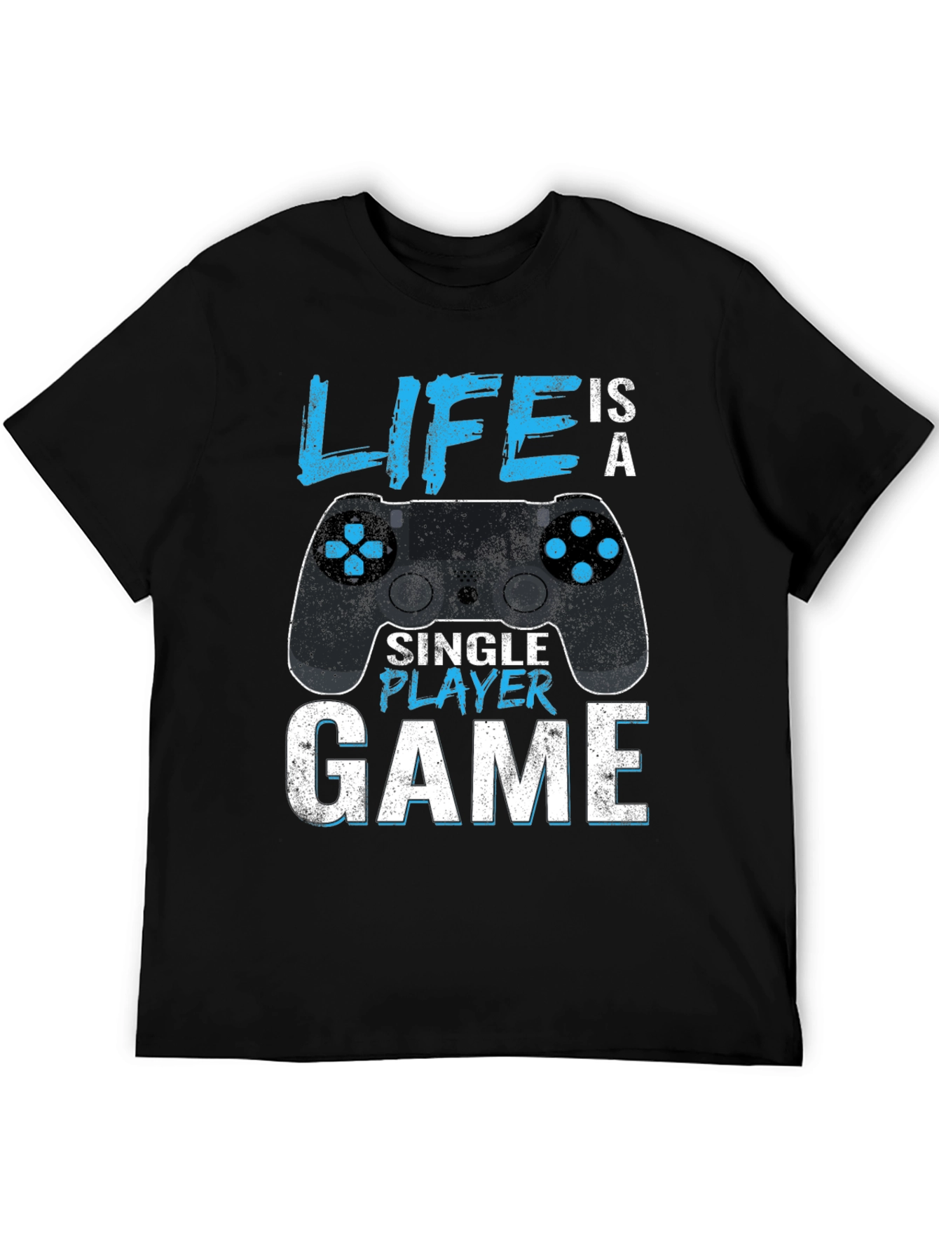 Life is a Single Player Game T-Shirt
