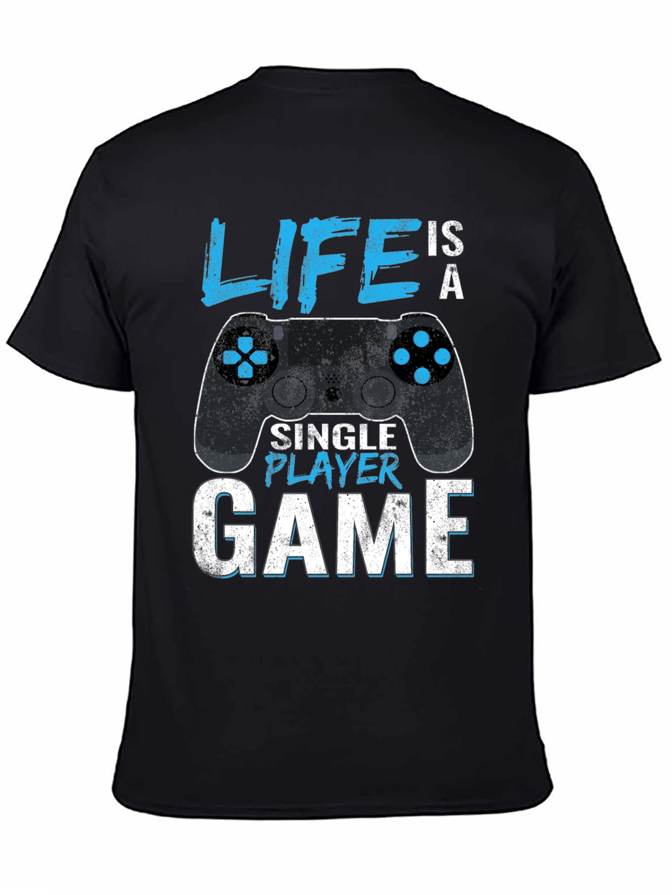 Life is a Single Player Game T-Shirt