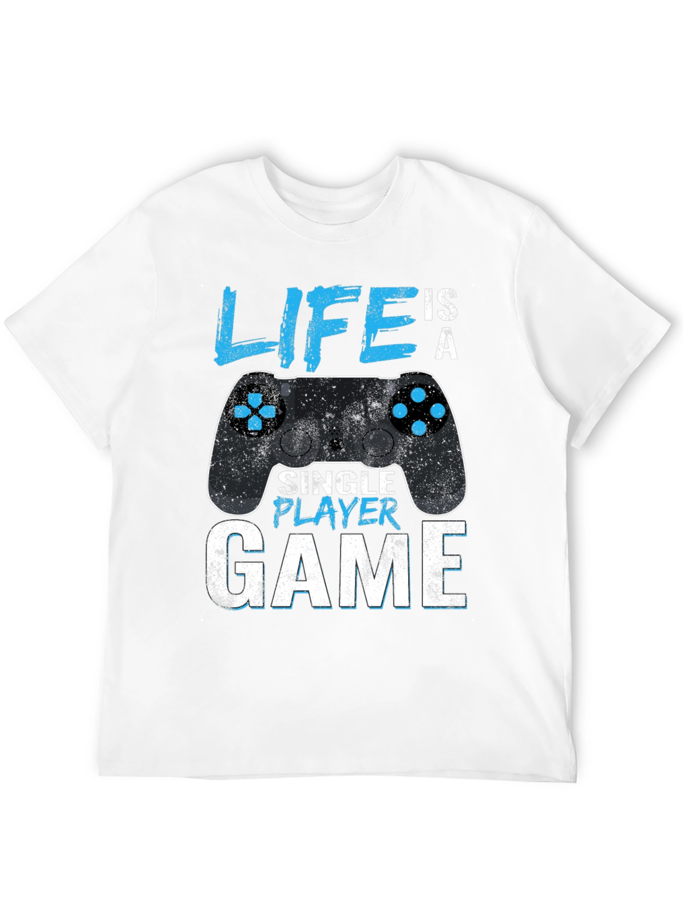 Life is a Single Player Game T-Shirt