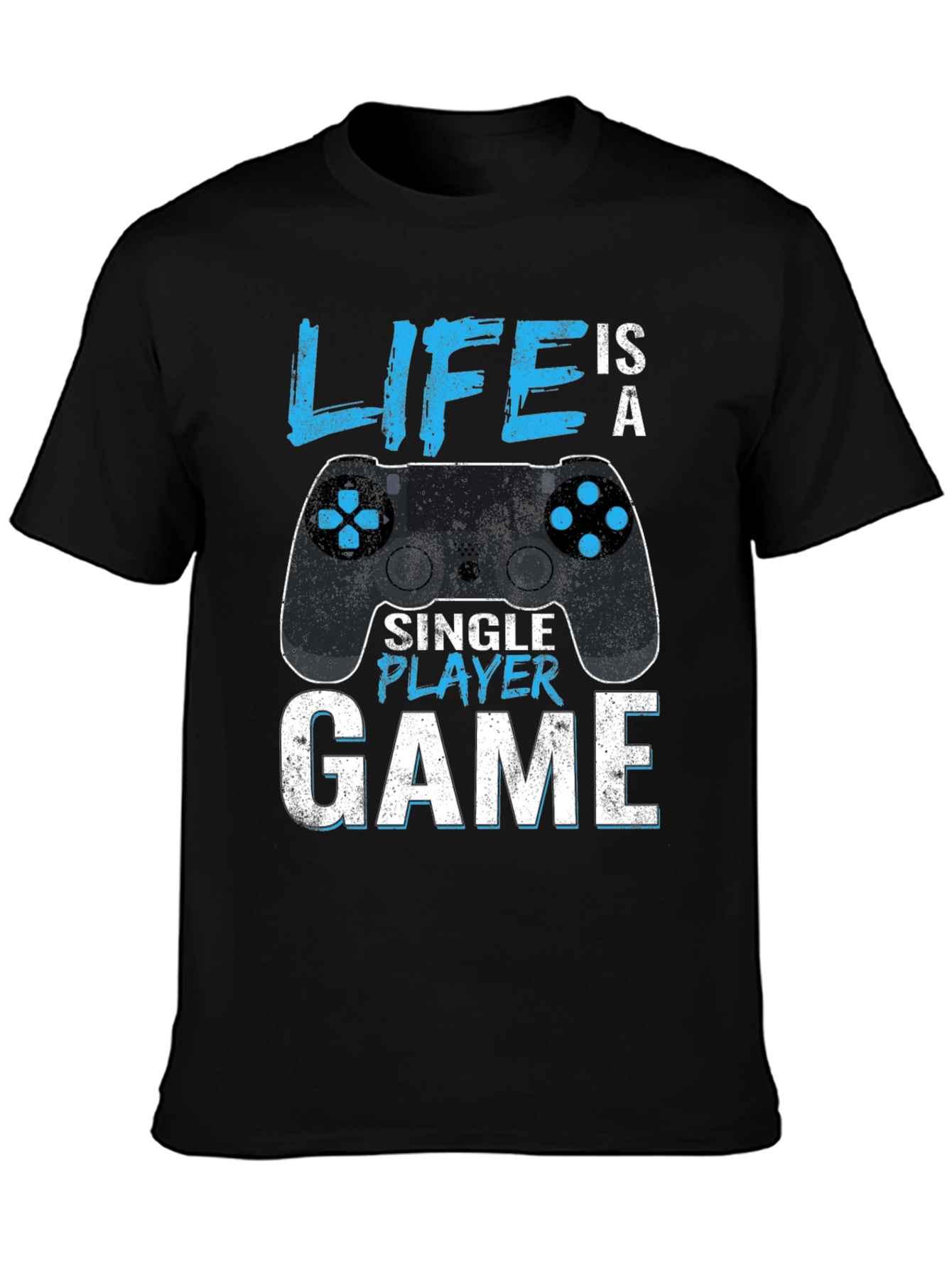 Life is a Single Player Game T-Shirt