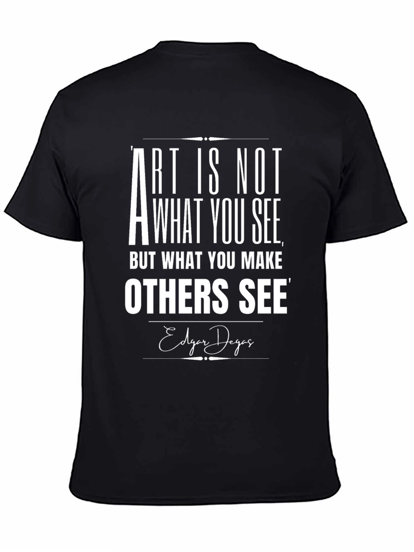 Art Quote T-Shirt -  Edgar Degas Inspiration