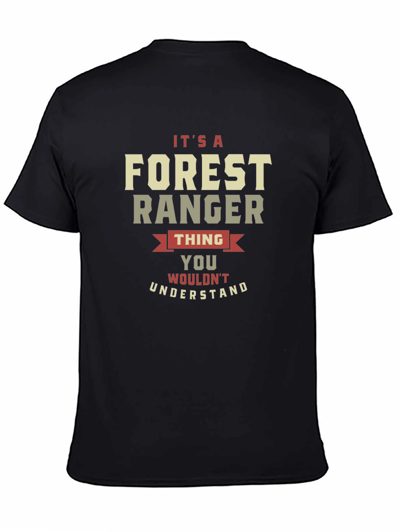 Forest Ranger Thing T-Shirt - You Wouldnt Understand