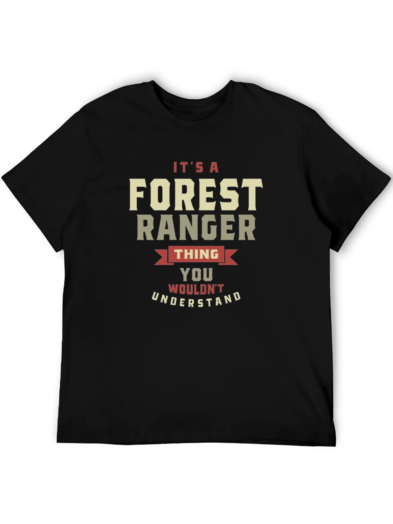 Forest Ranger Thing T-Shirt - You Wouldnt Understand