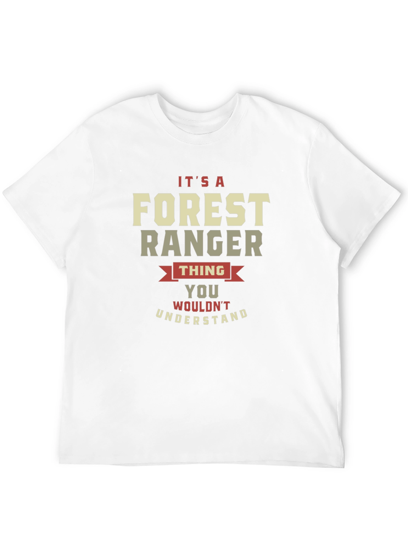 Forest Ranger Thing T-Shirt - You Wouldnt Understand