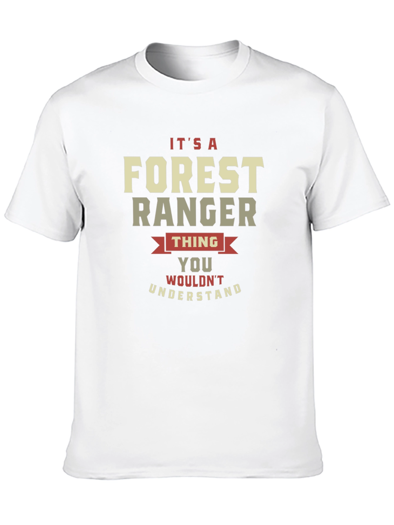 Forest Ranger Thing T-Shirt - You Wouldnt Understand
