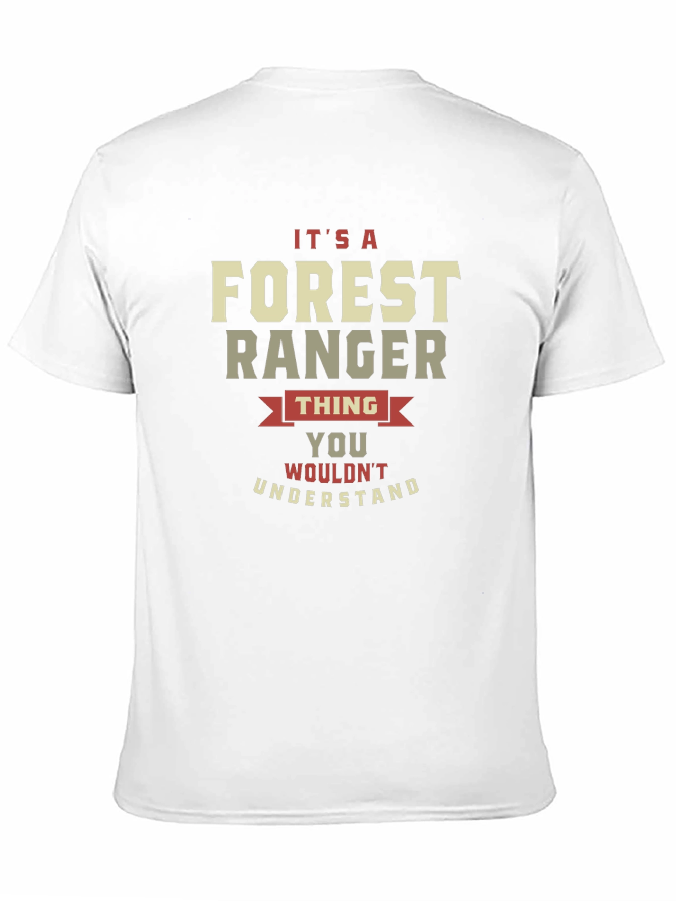 Forest Ranger Thing T-Shirt - You Wouldnt Understand