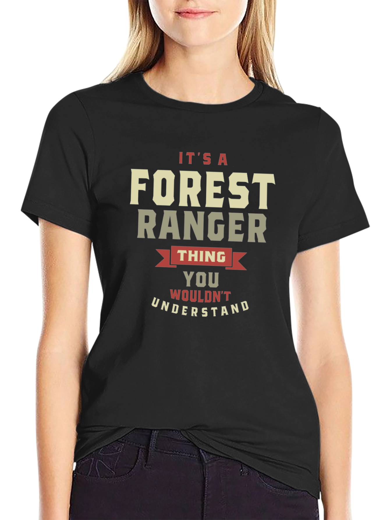 Forest Ranger Thing T-Shirt - You Wouldnt Understand