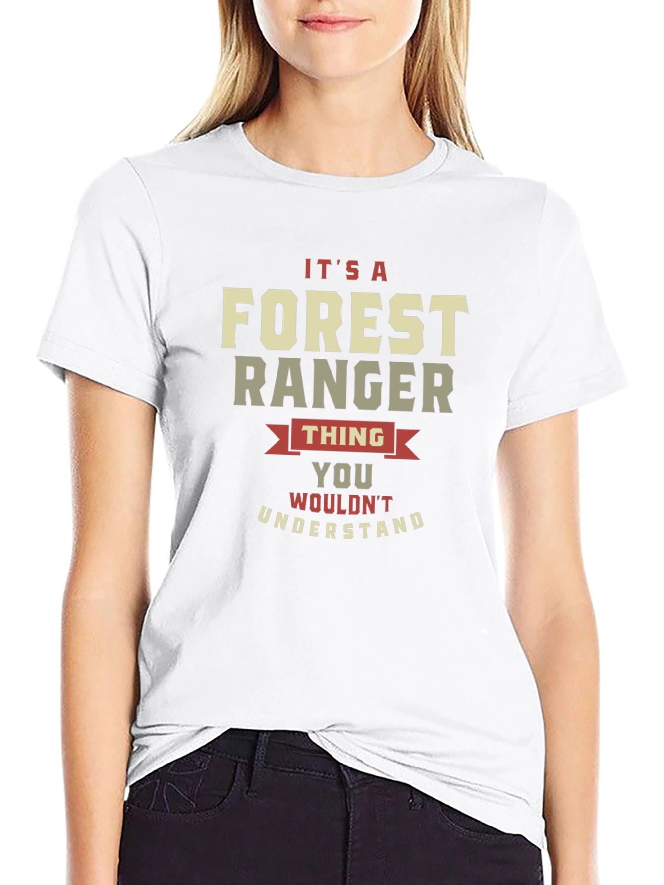 Forest Ranger Thing T-Shirt - You Wouldnt Understand