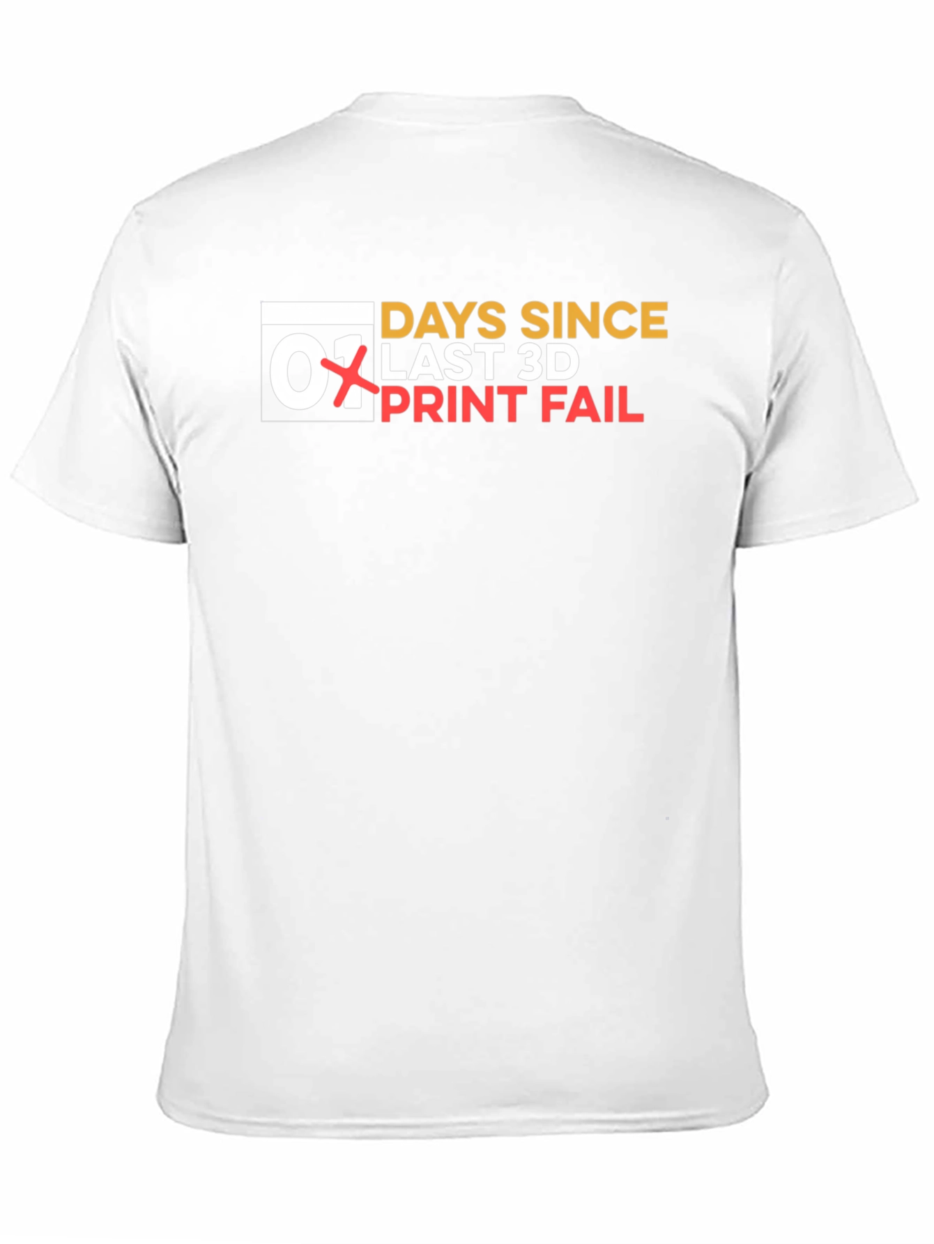 Days Since Last 3D Print Fail T-Shirt