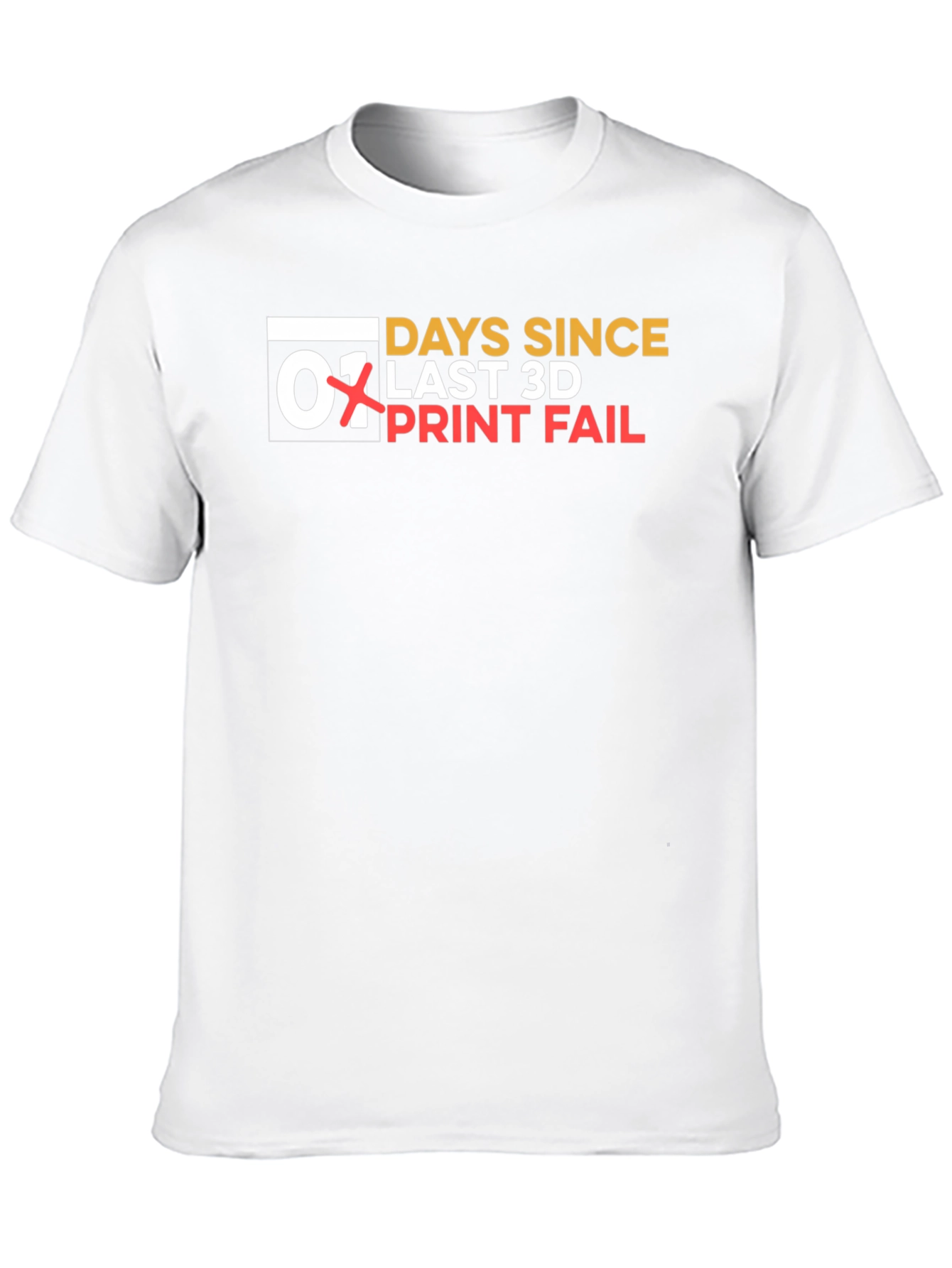 Days Since Last 3D Print Fail T-Shirt