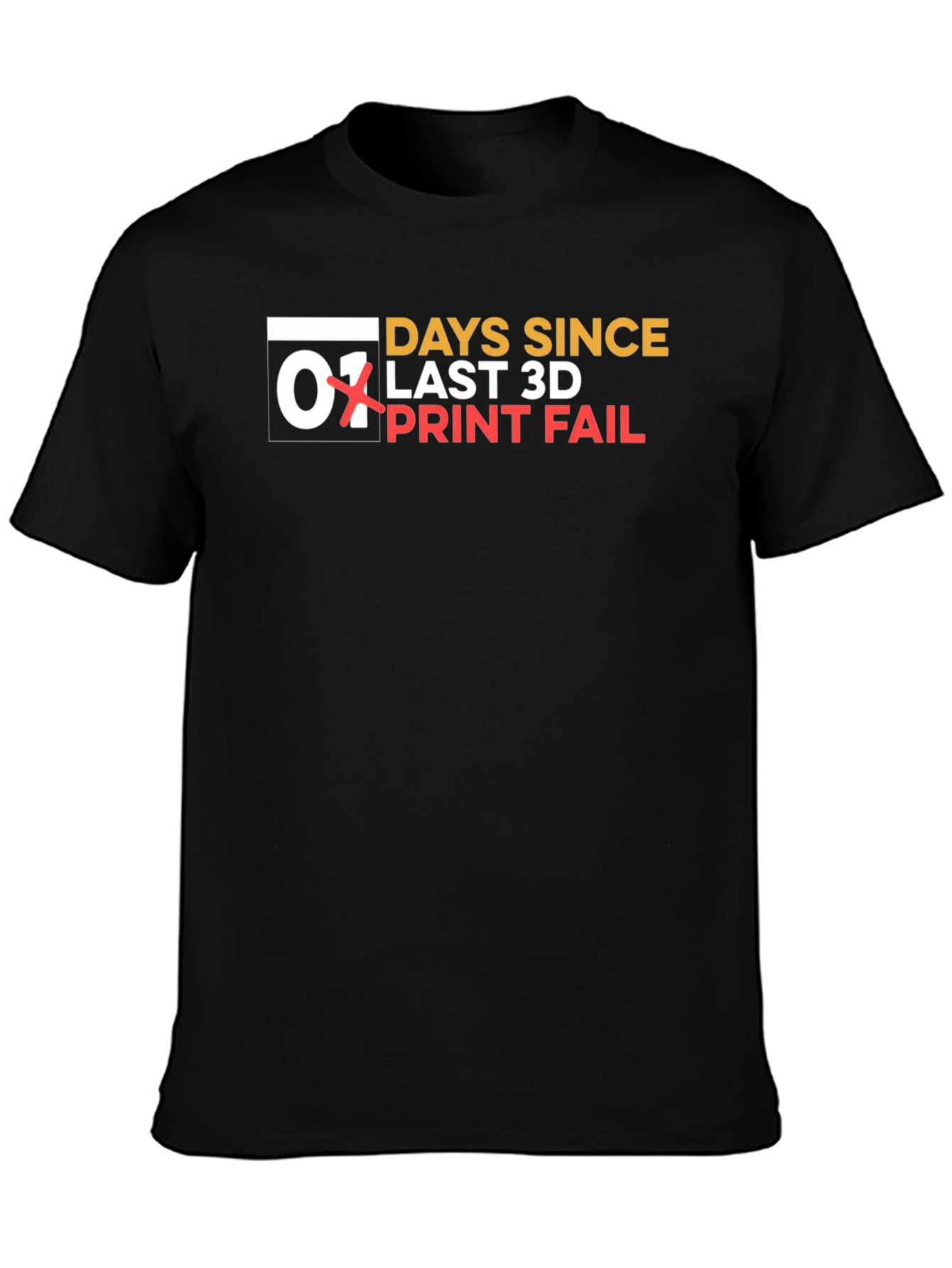 Days Since Last 3D Print Fail T-Shirt