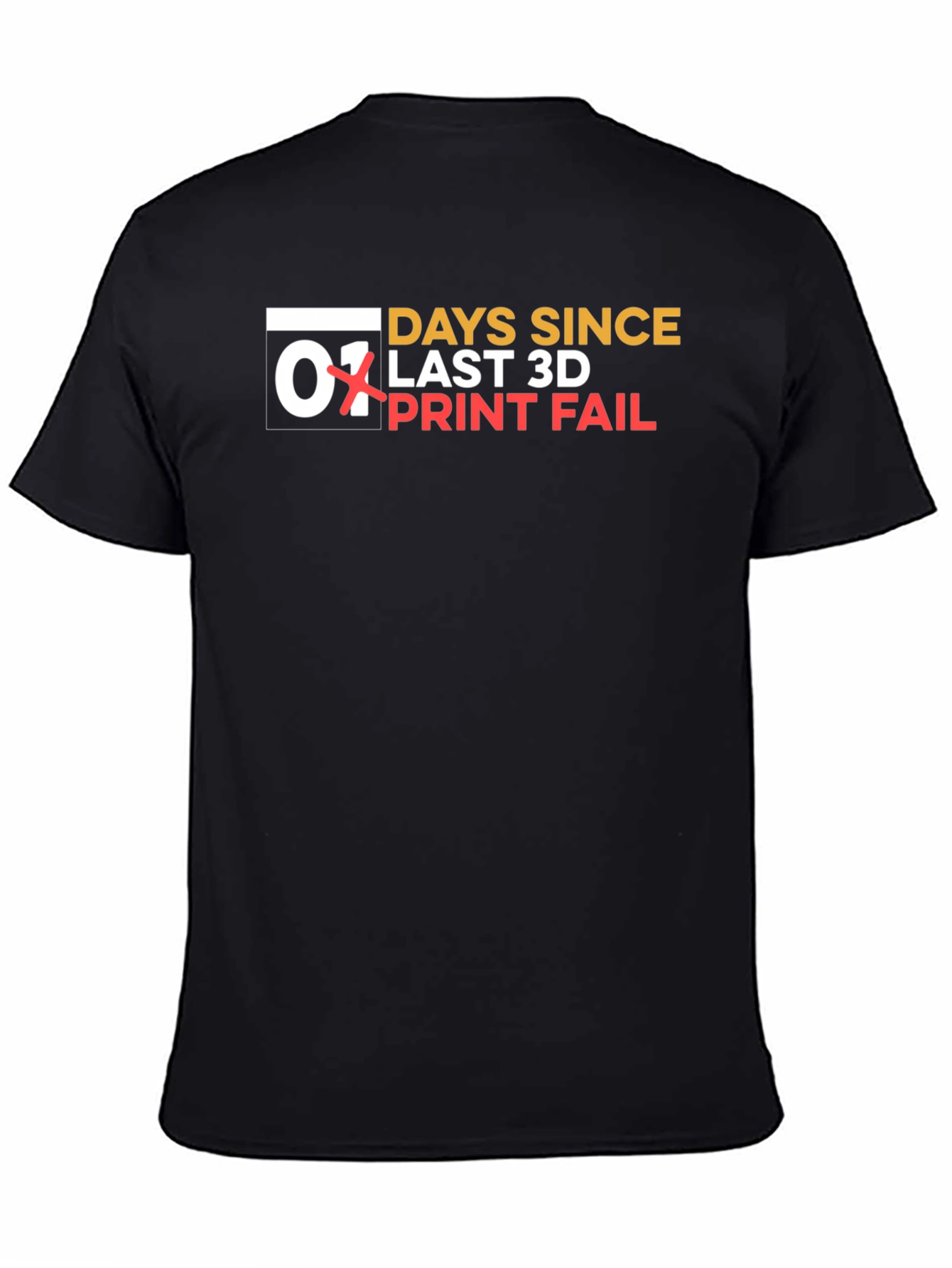 Days Since Last 3D Print Fail T-Shirt