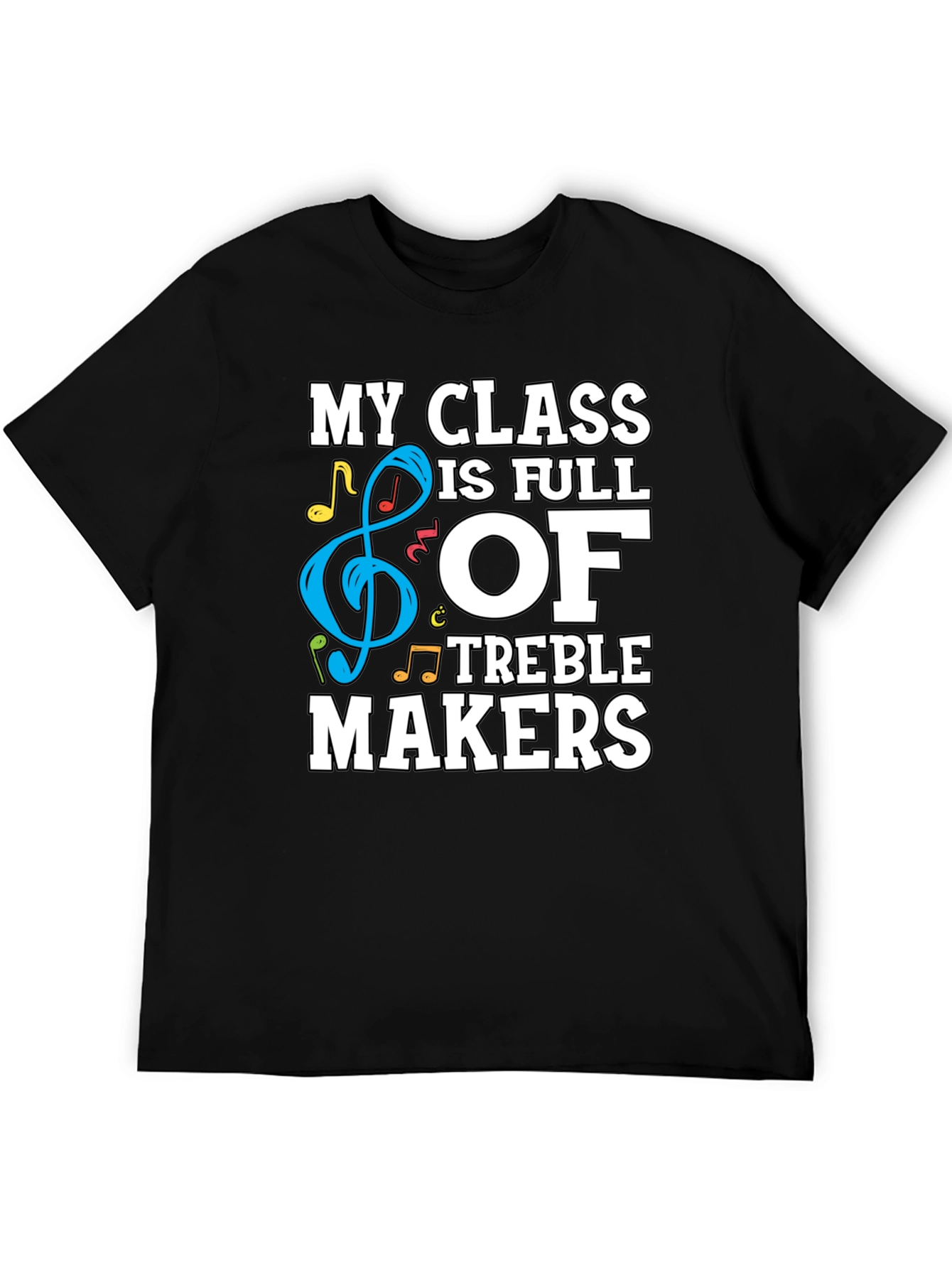 My Class is Full of Treble Makers Graphic Tee