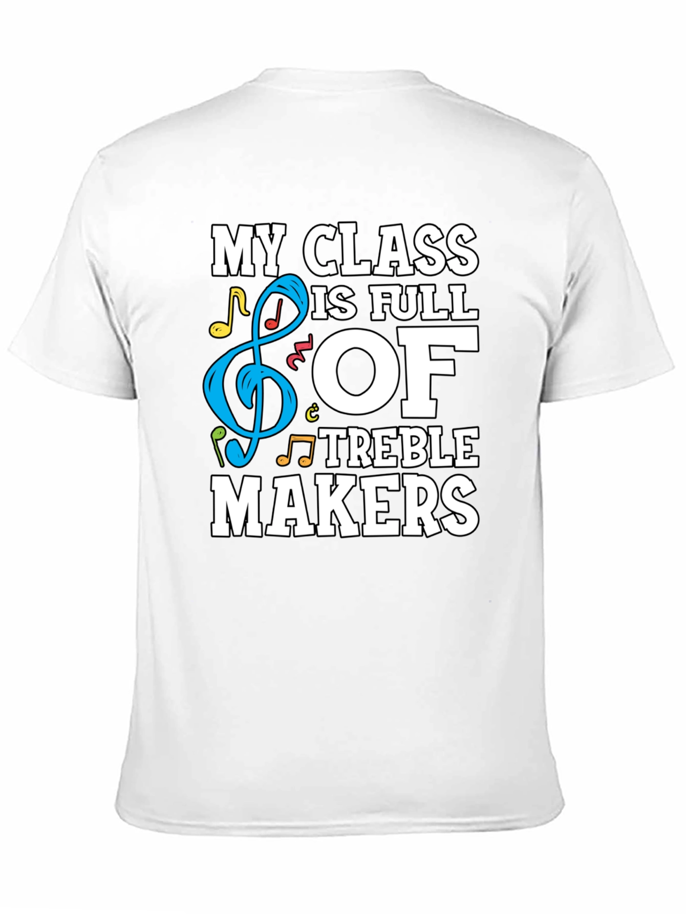 My Class is Full of Treble Makers Graphic Tee