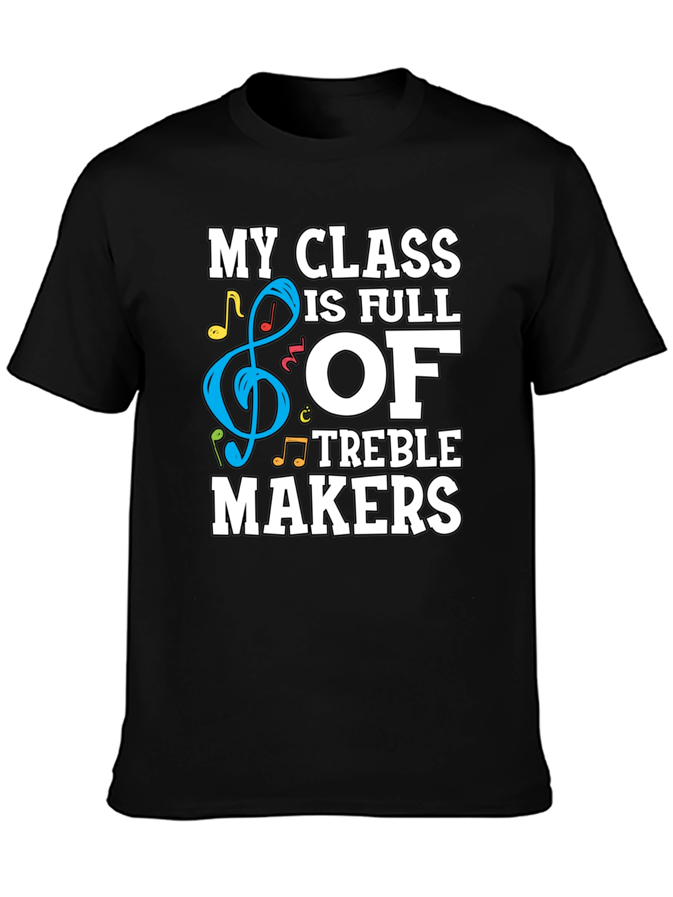 My Class is Full of Treble Makers Graphic Tee