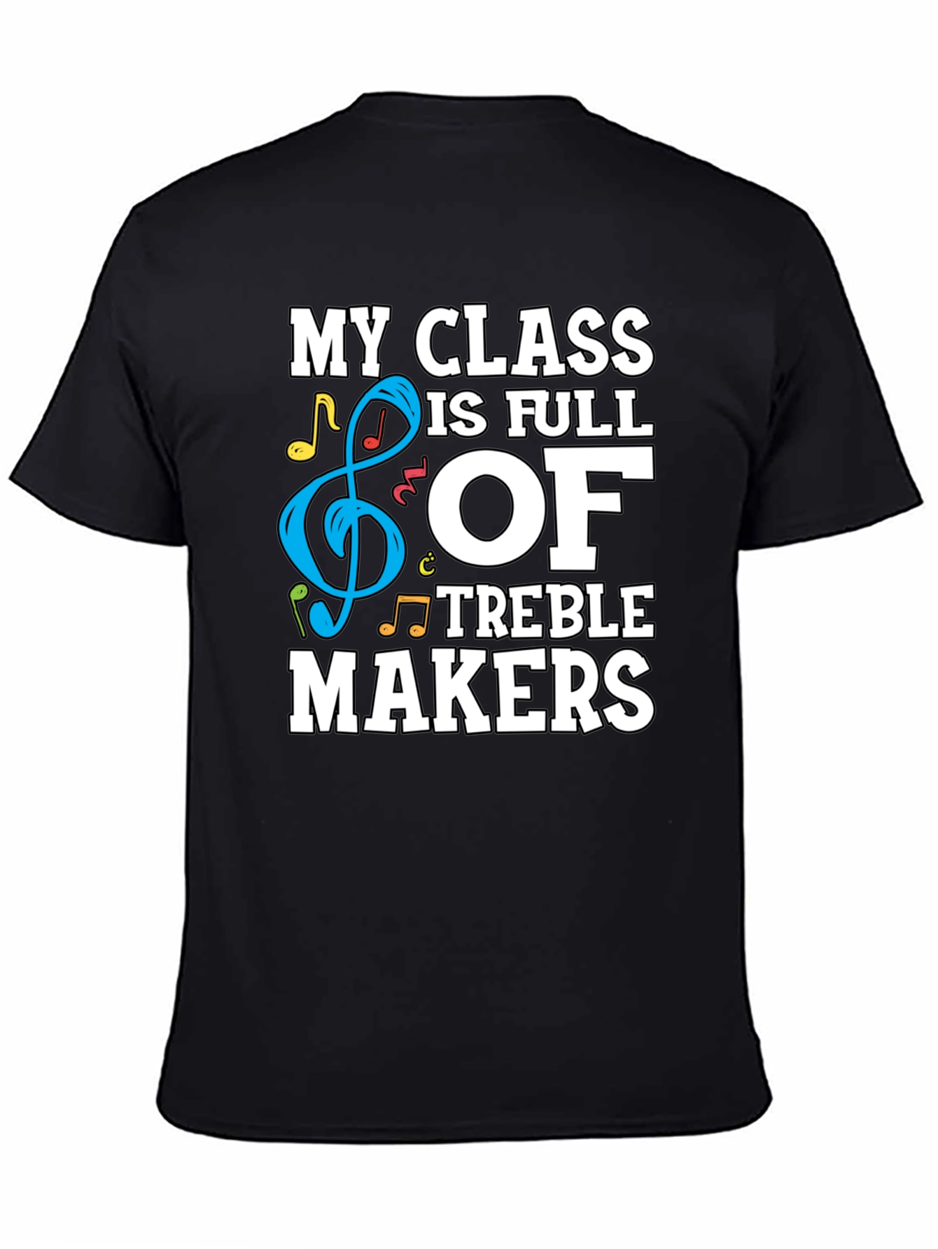 My Class is Full of Treble Makers Graphic Tee