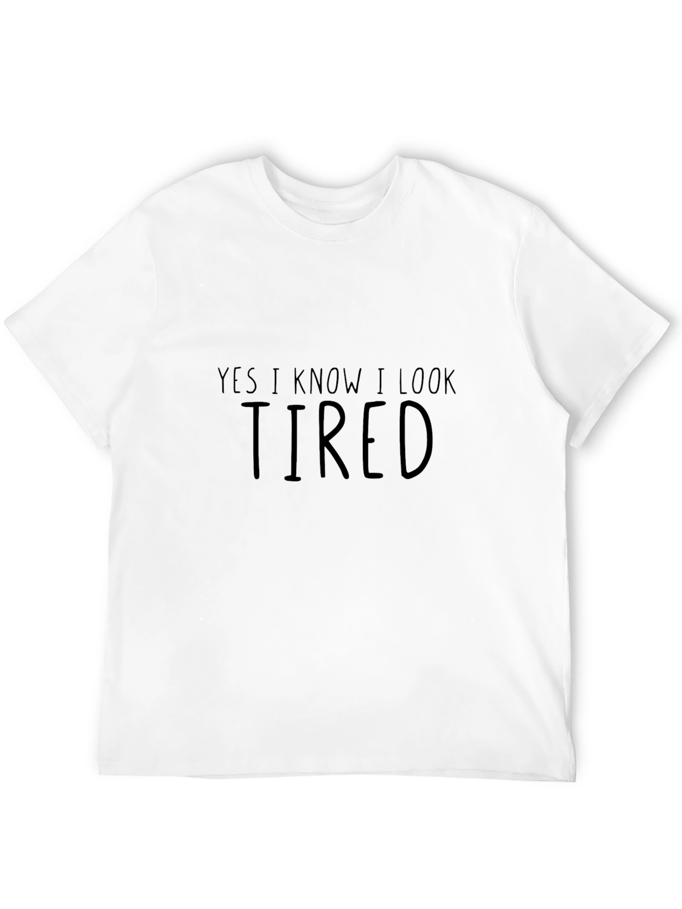 Funny Yes I Know I Look Tired Black T-Shirt