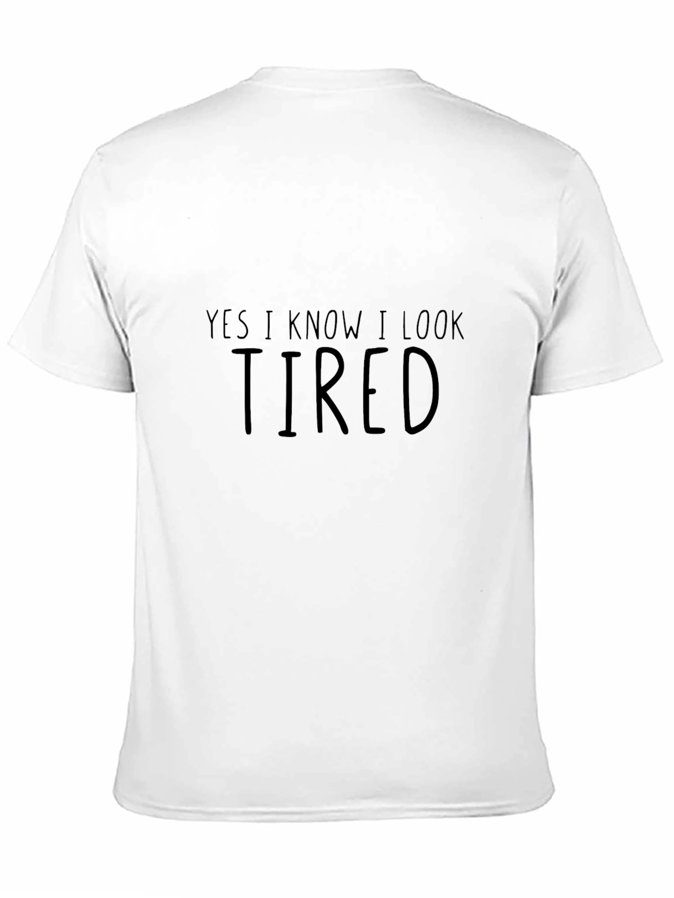 Funny Yes I Know I Look Tired Black T-Shirt