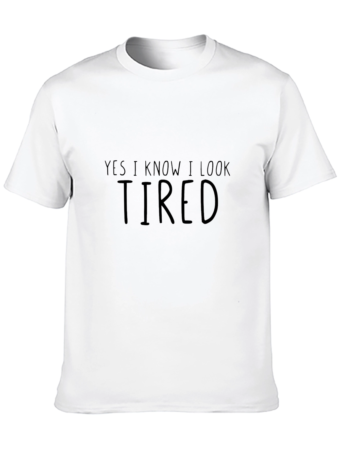 Funny Yes I Know I Look Tired Black T-Shirt