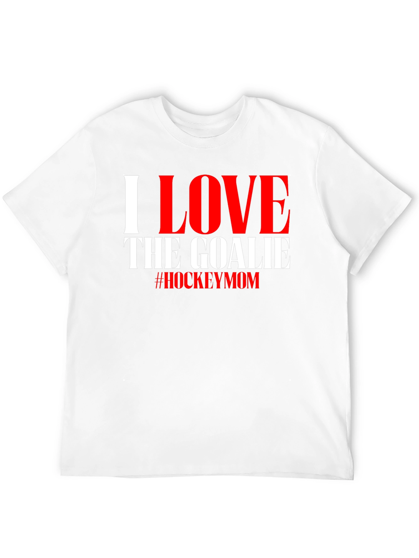 I Love The Goalie Hockey Mom T-Shirt