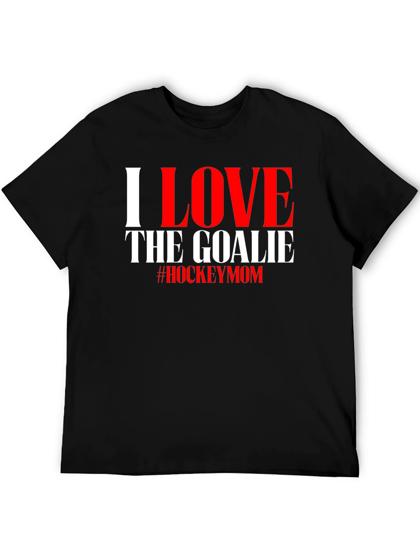 I Love The Goalie Hockey Mom T-Shirt