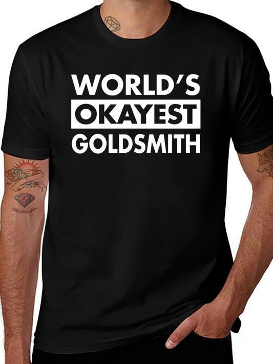 Worlds Okayest Goldsmith Black T-Shirt