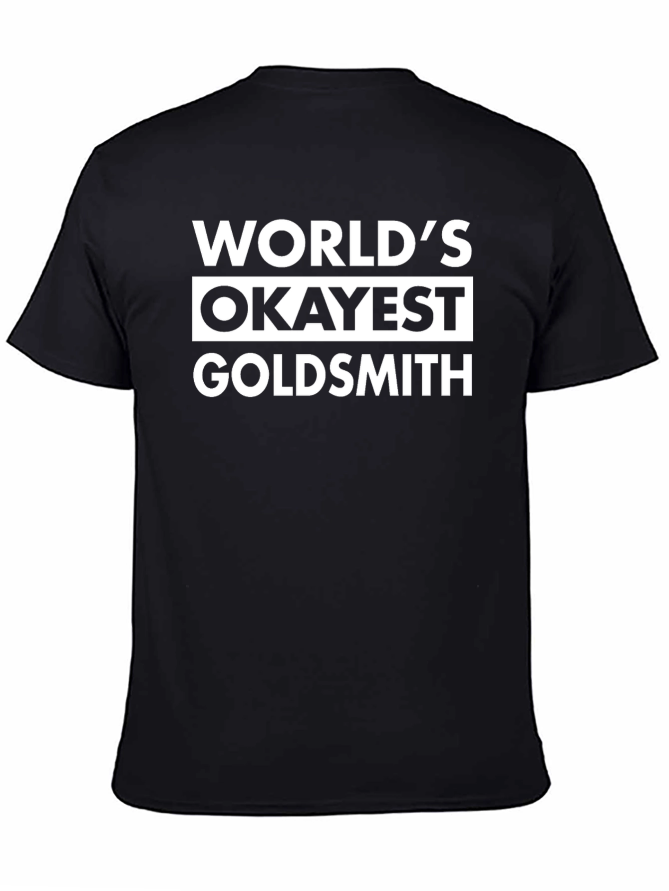 Worlds Okayest Goldsmith Black T-Shirt