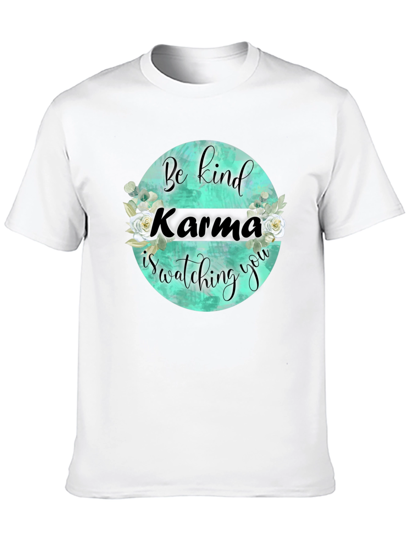 Karma is Watching You T-Shirt - Be Kind