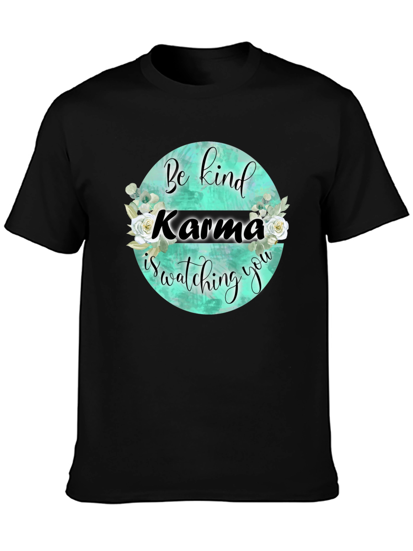 Karma is Watching You T-Shirt - Be Kind