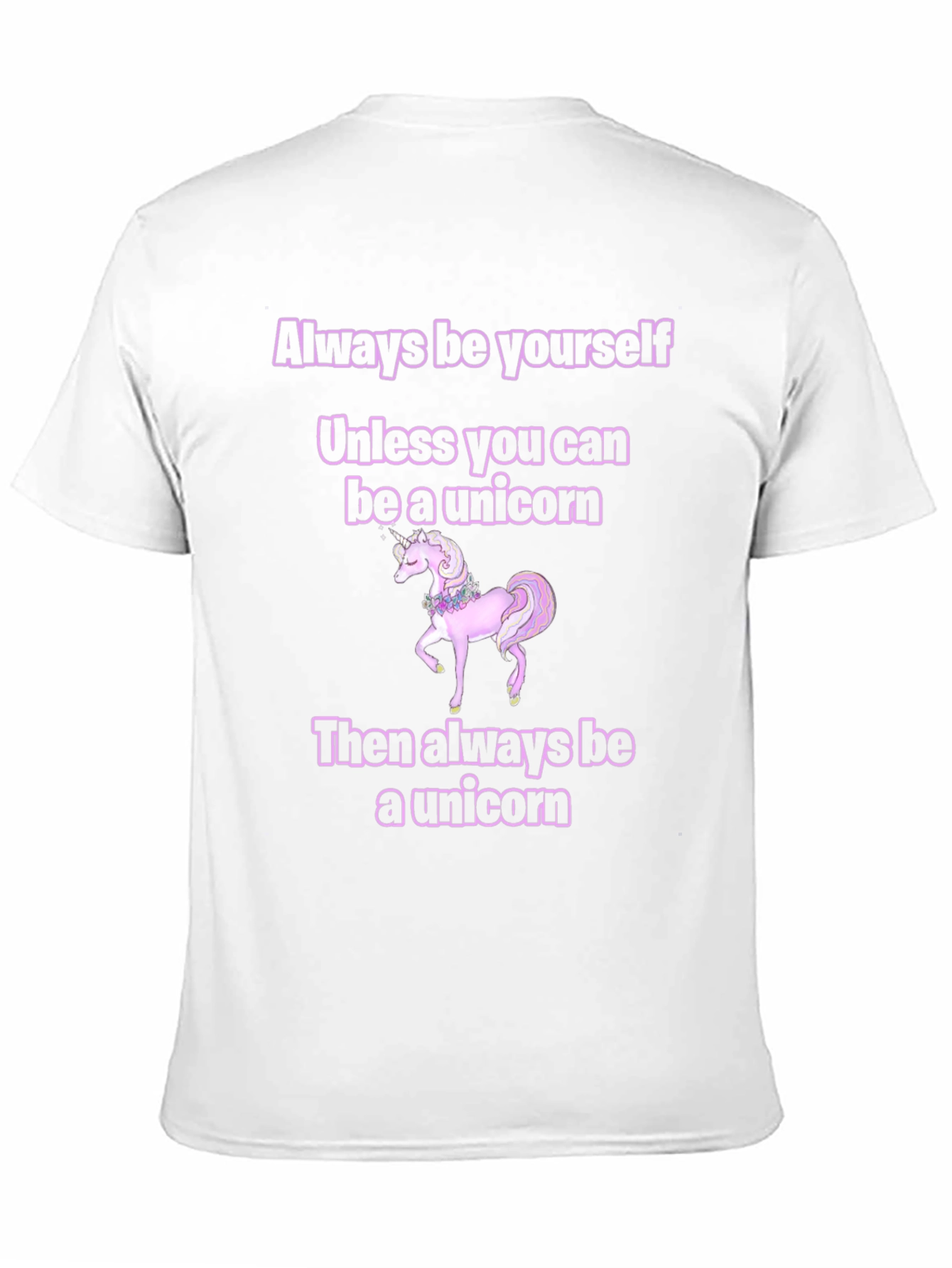 Unicorn T-Shirt: Always Be Yourself...