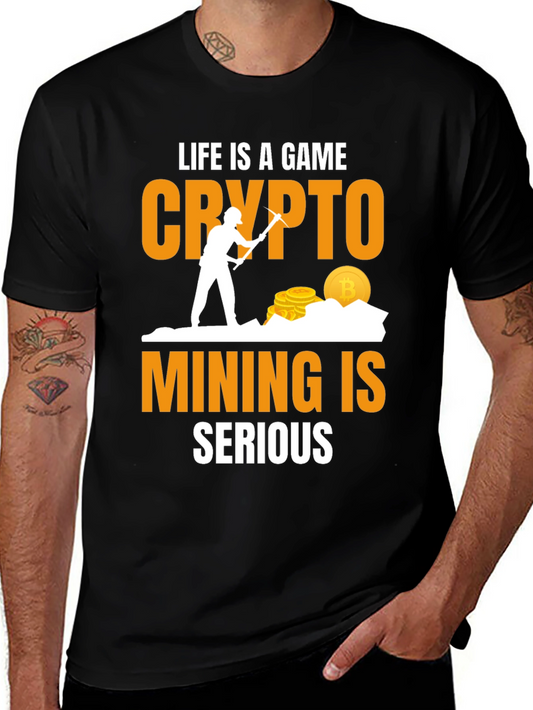 Crypto Mining T-Shirt - Life is a Game Mining is Serious