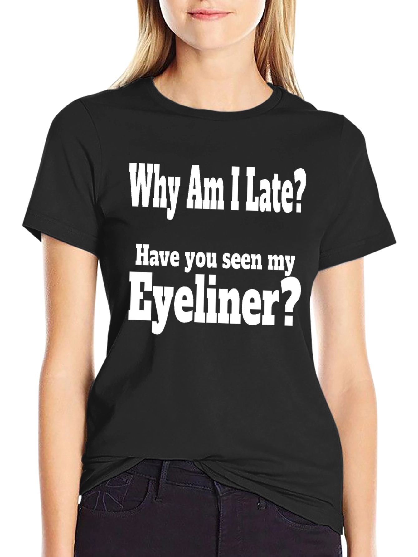 Why Am I Late? Eyeliner Graphic Tee
