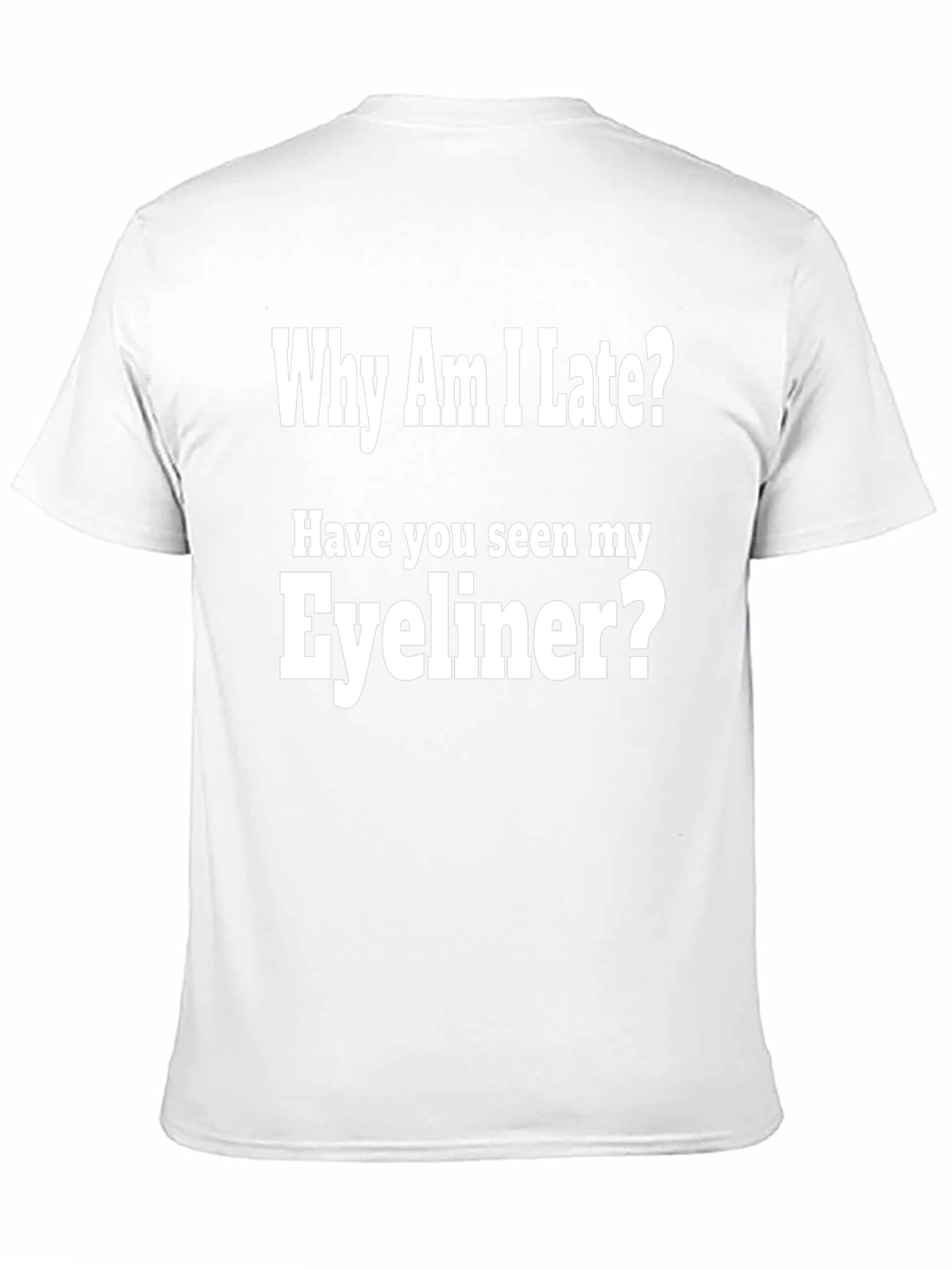 Why Am I Late? Eyeliner Graphic Tee