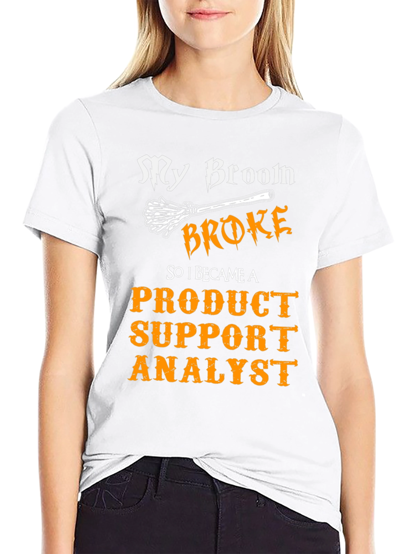Product Support Analyst T-Shirt - My Broom Broke