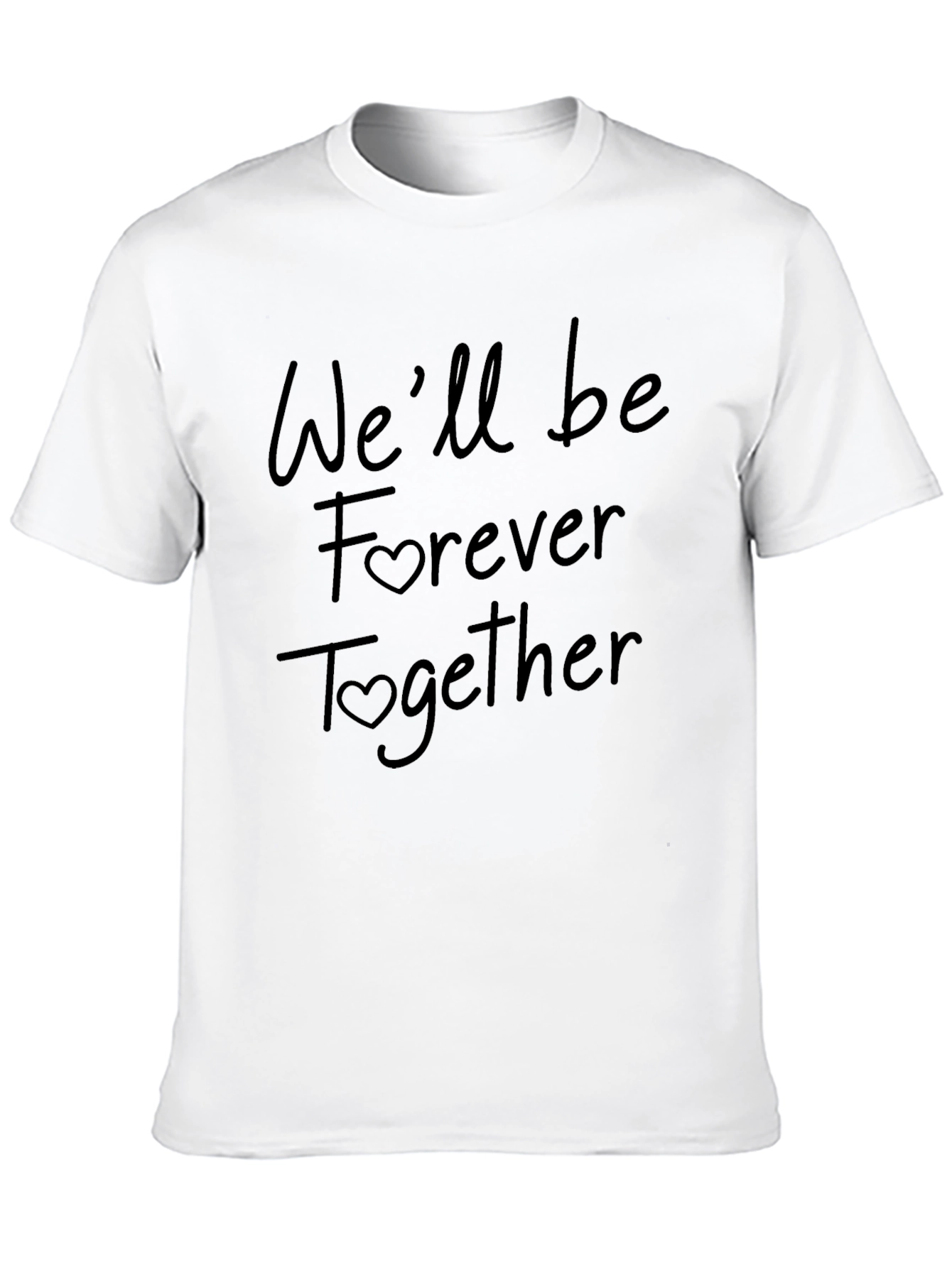 Romantic Black T-Shirt: Well be Forever Together