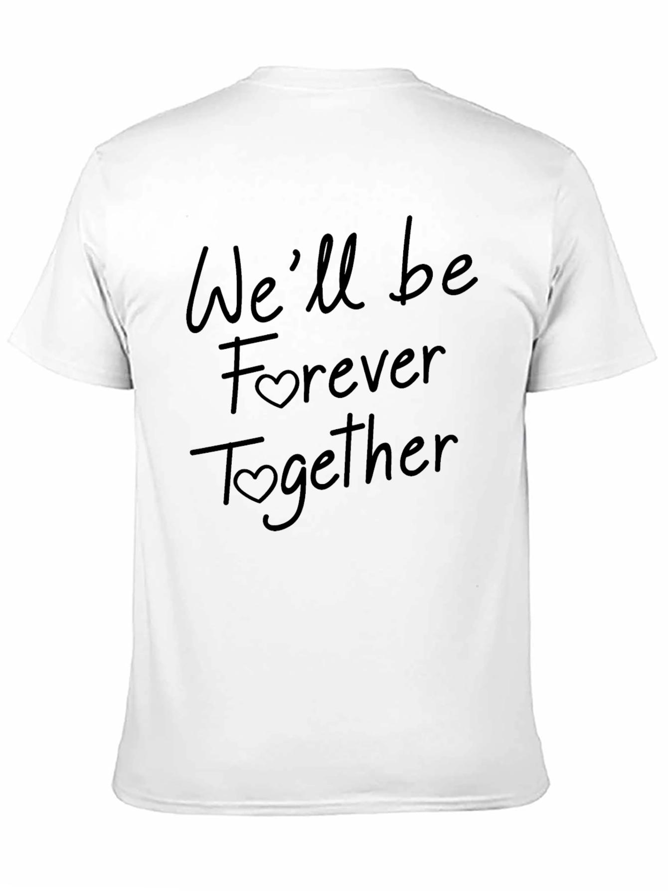 Romantic Black T-Shirt: Well be Forever Together