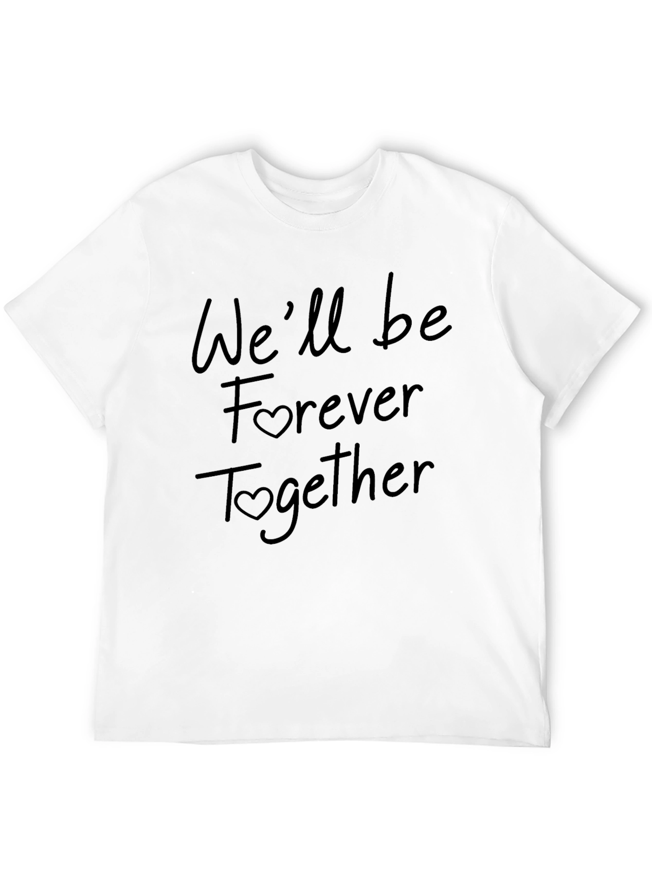 Romantic Black T-Shirt: Well be Forever Together