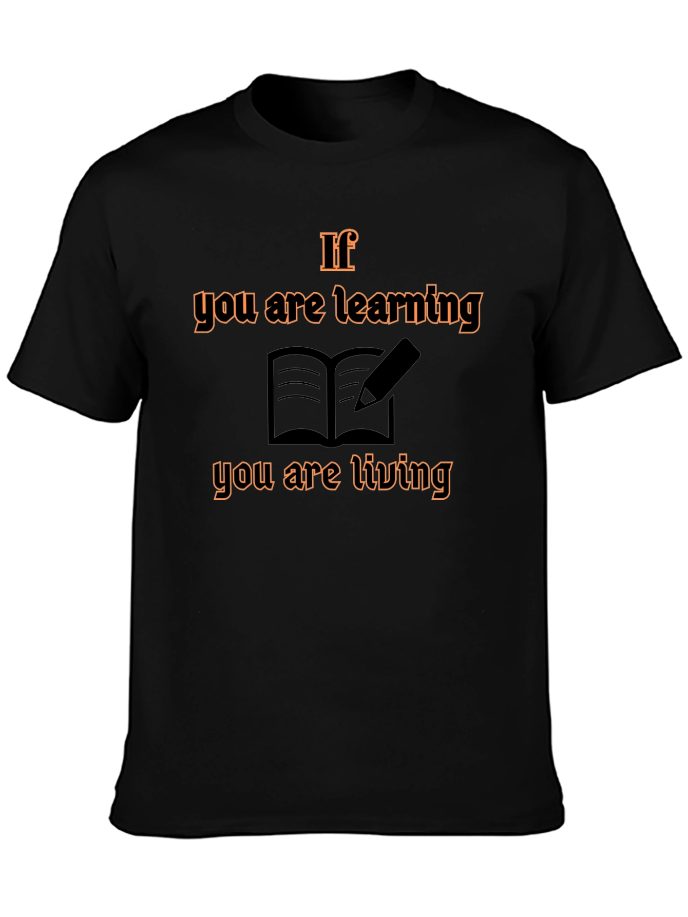 If You Are Learning T-Shirt