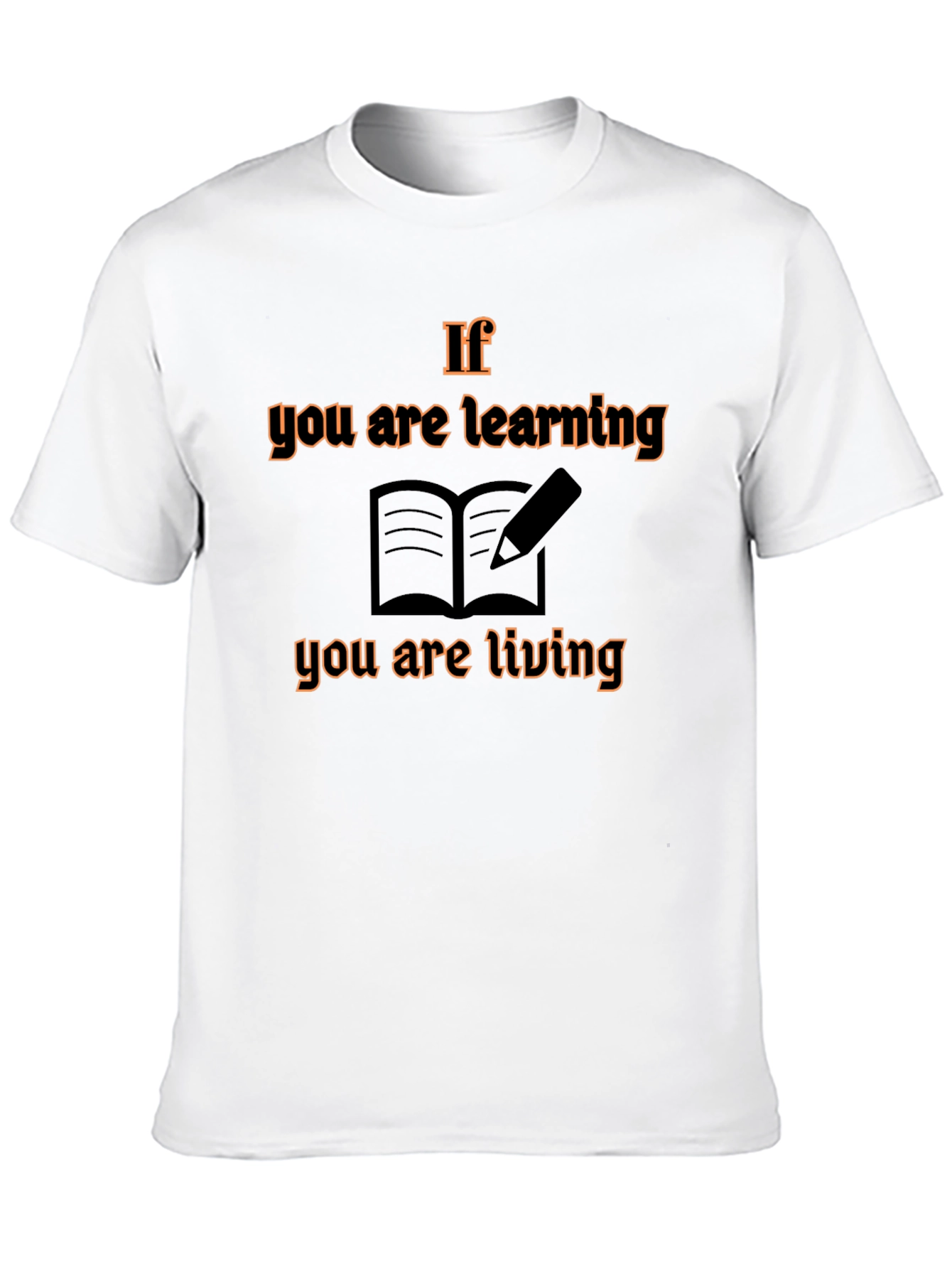 If You Are Learning T-Shirt