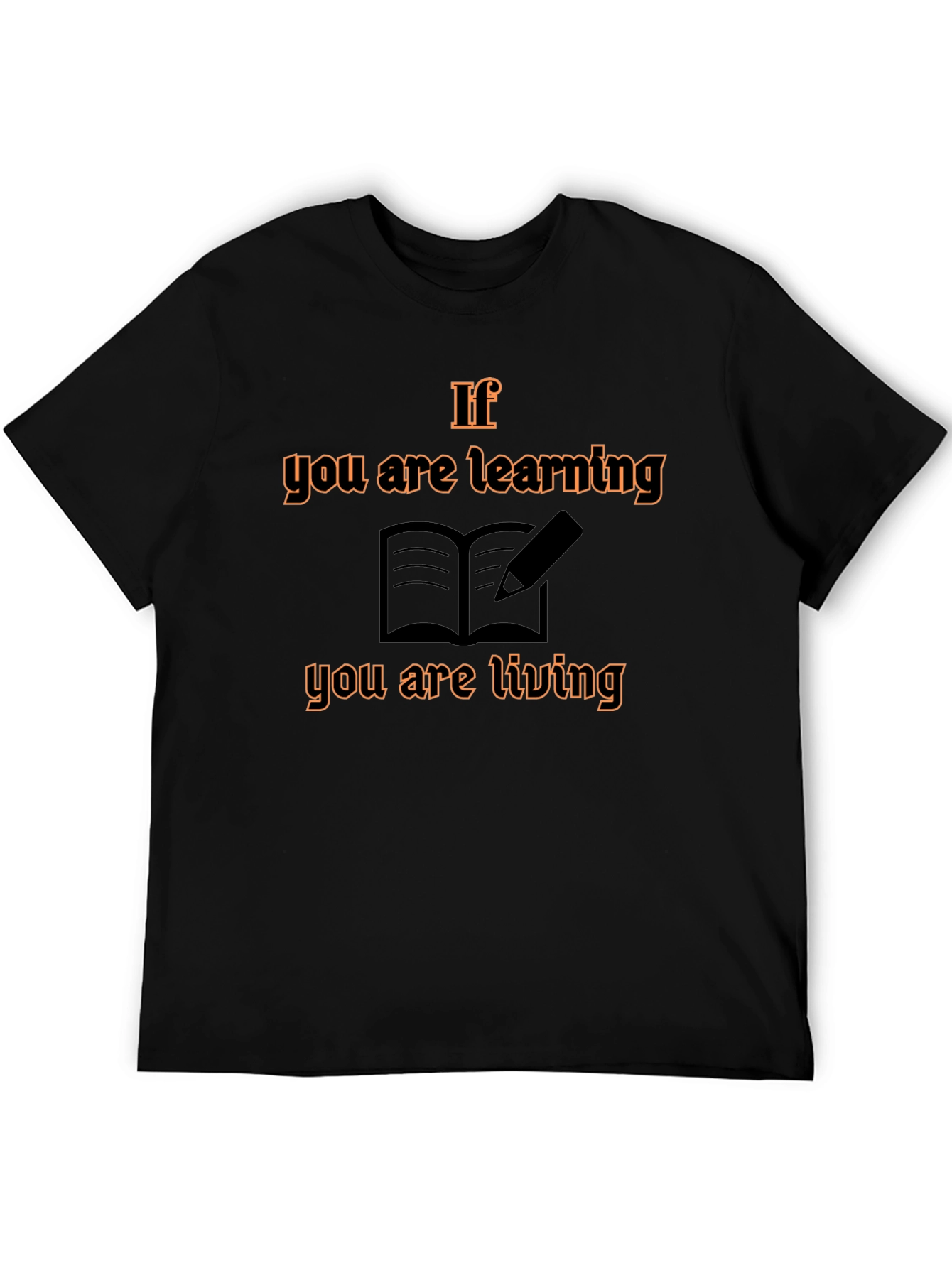 If You Are Learning T-Shirt