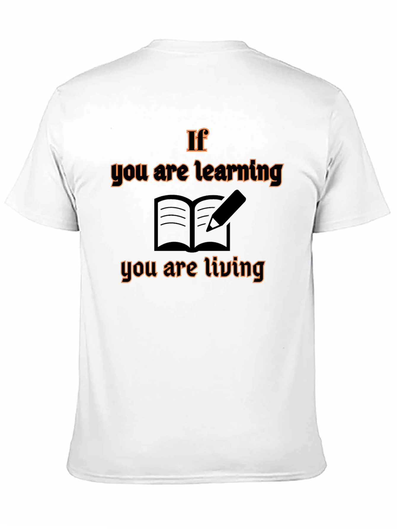 If You Are Learning T-Shirt