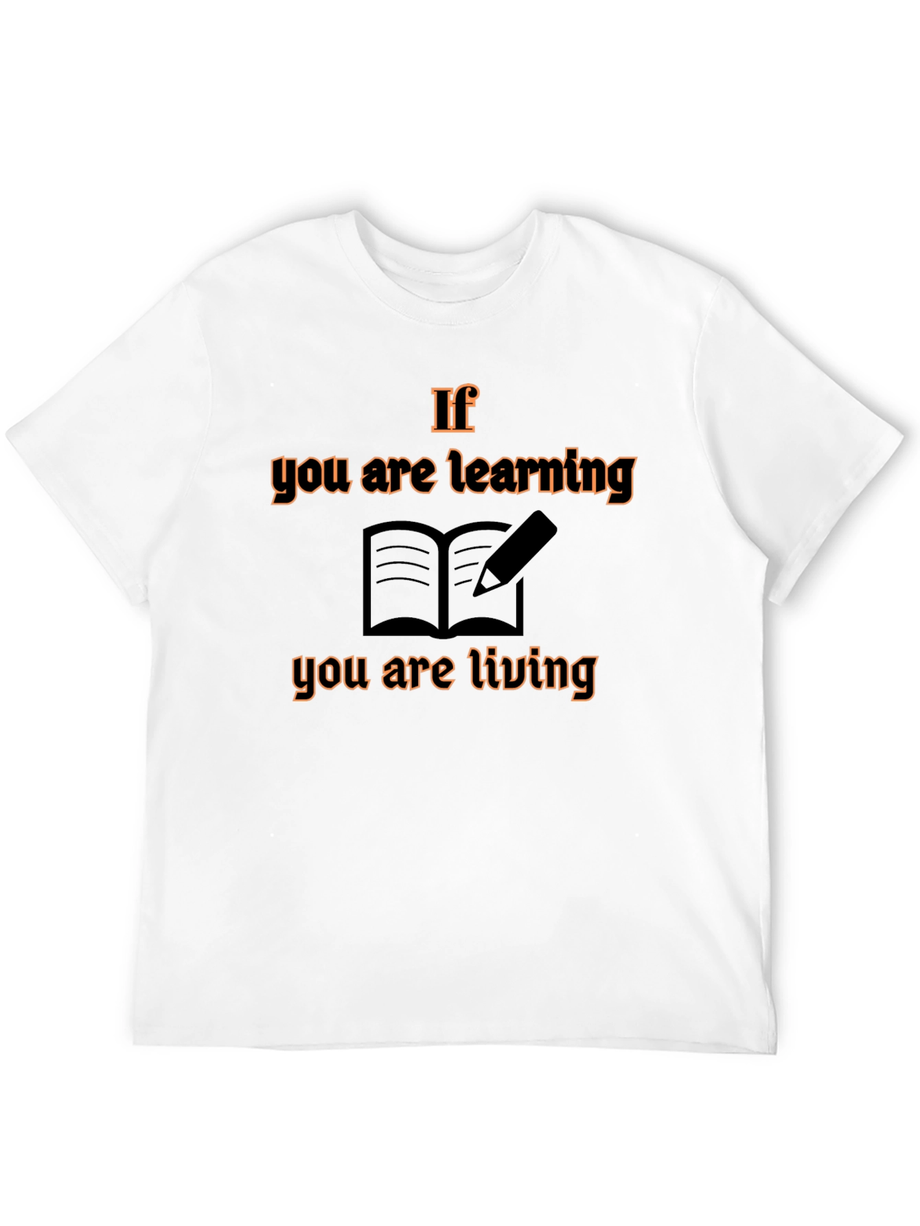 If You Are Learning T-Shirt