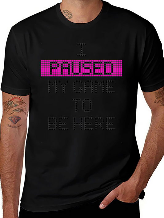 I Paused My Game Graphic Tee - Gamer T-Shirt