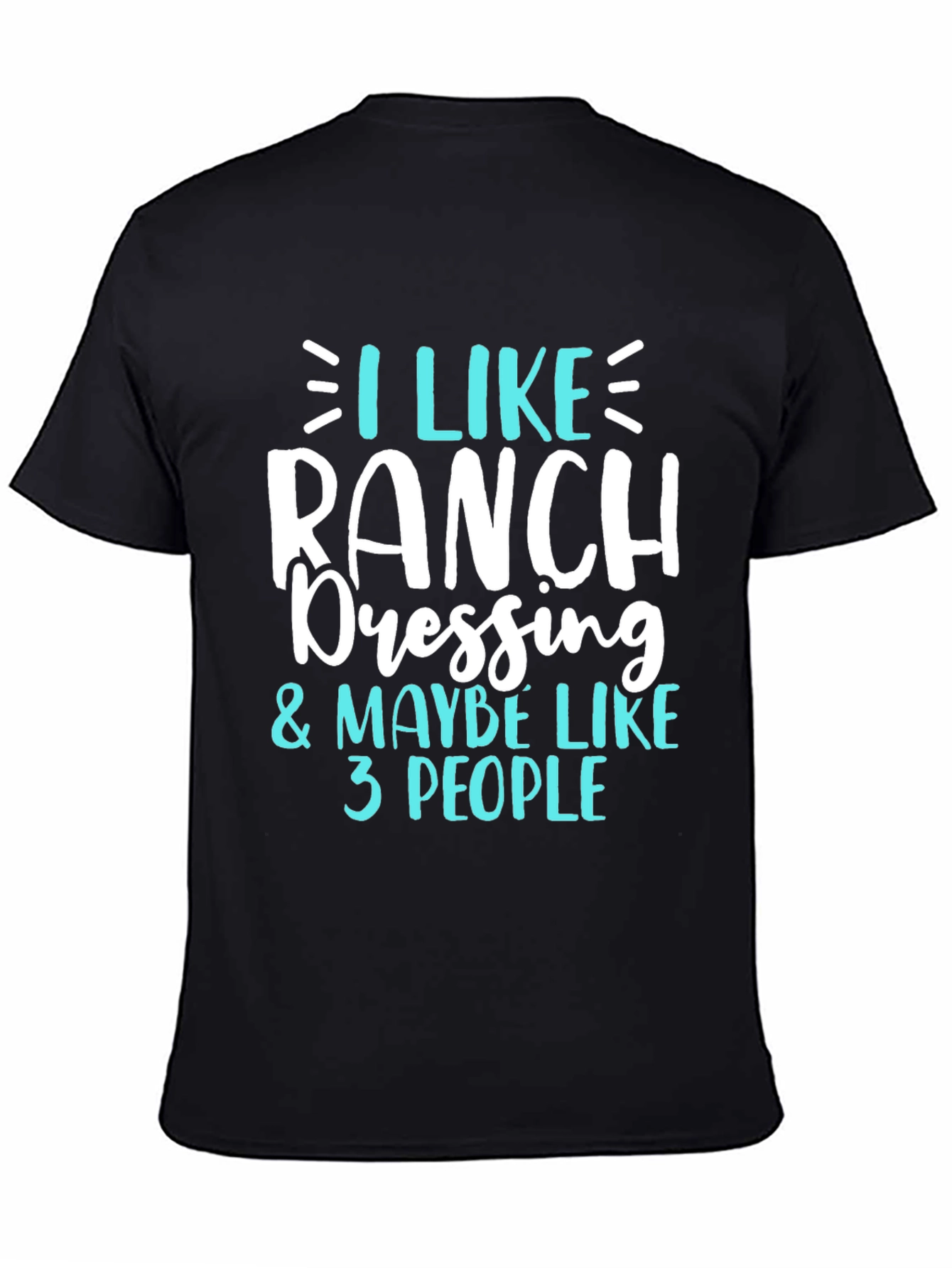 I Like Ranch Dressing Funny T-Shirt