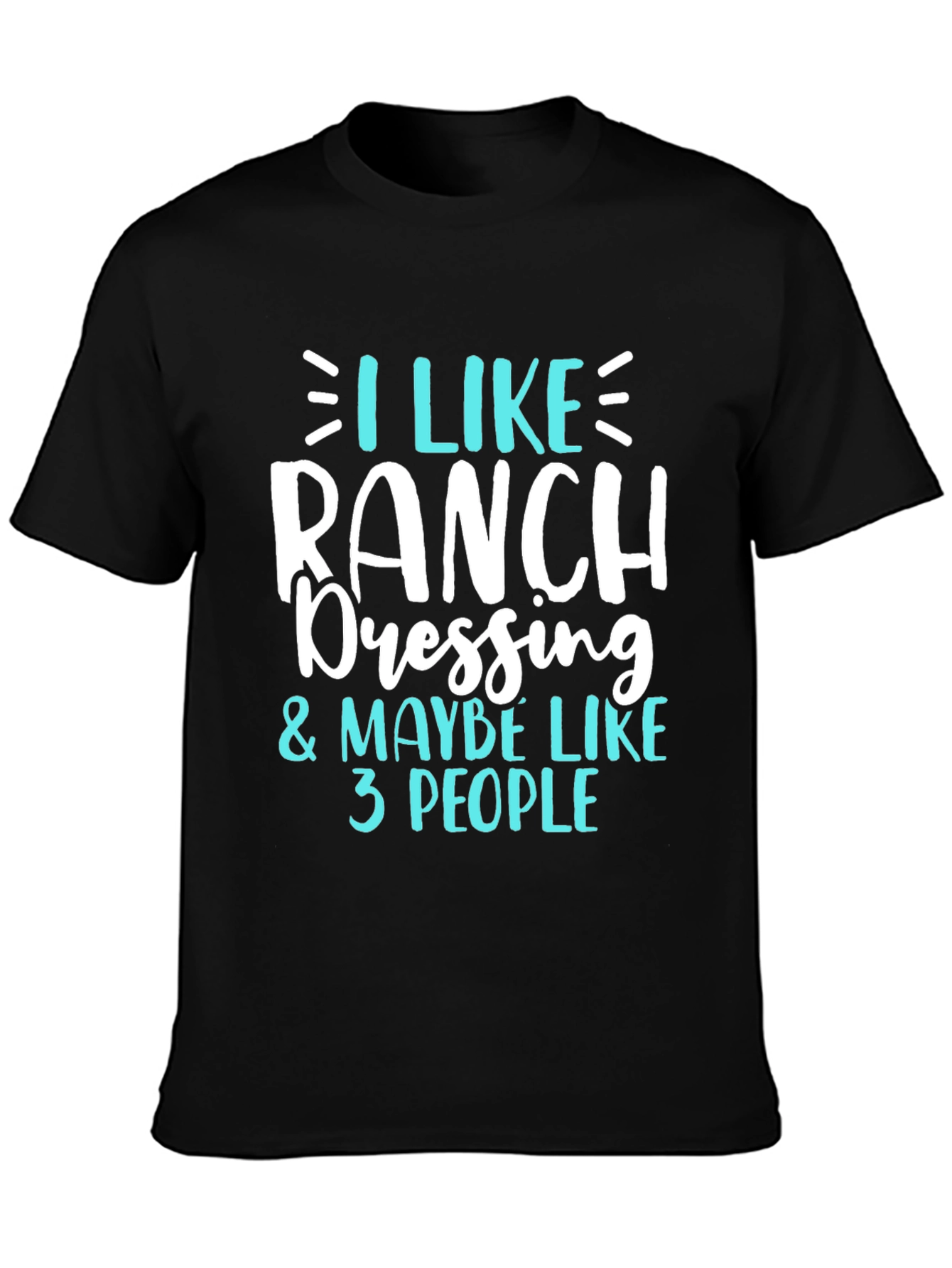 I Like Ranch Dressing Funny T-Shirt