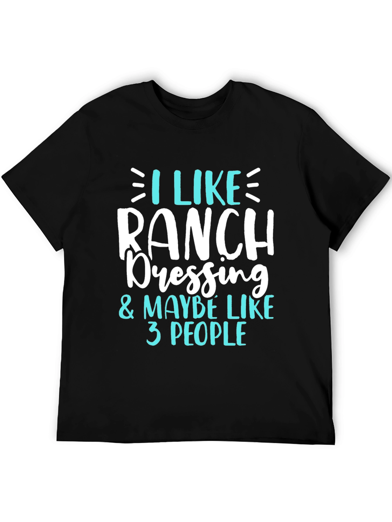 I Like Ranch Dressing Funny T-Shirt