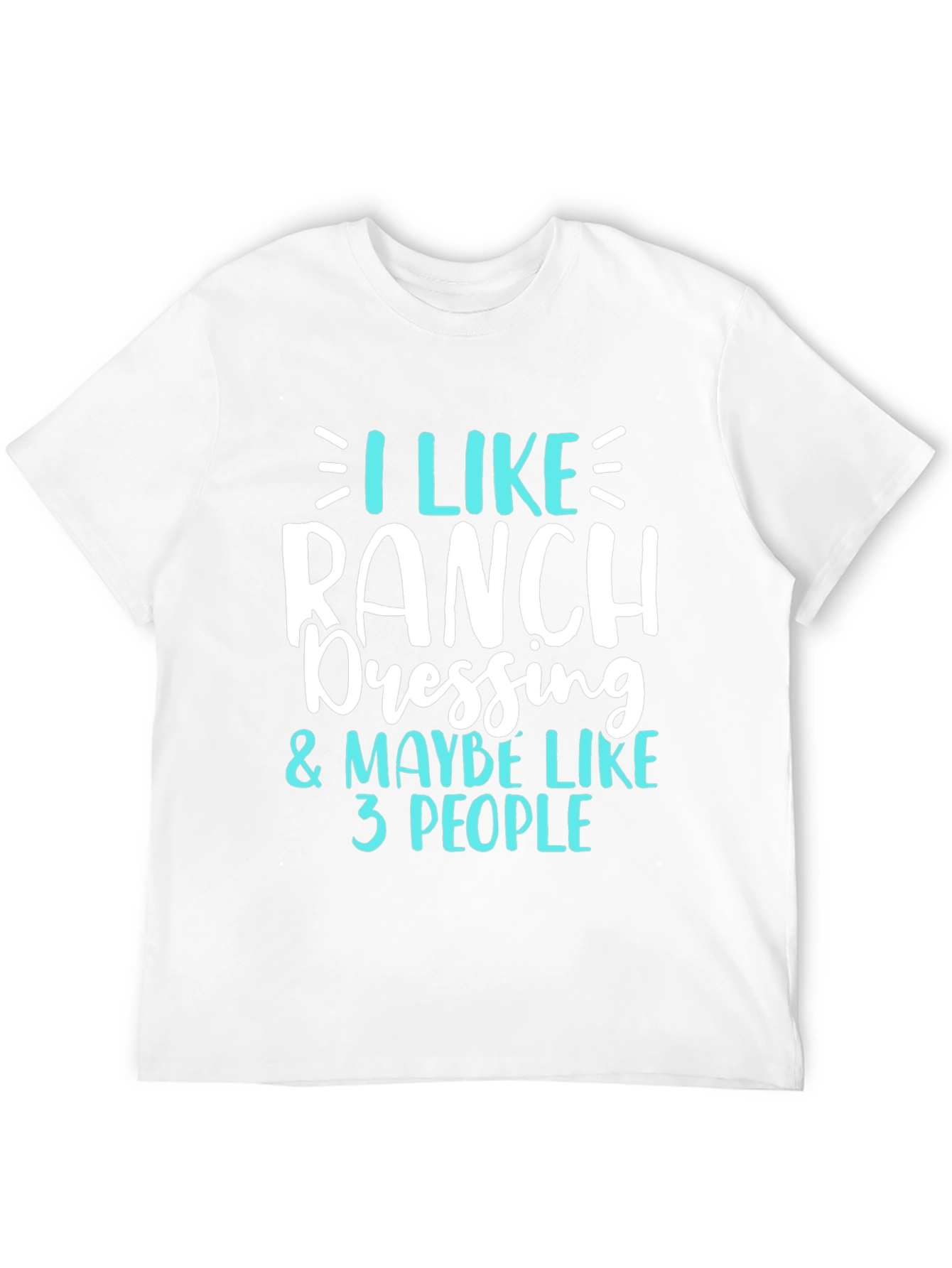 I Like Ranch Dressing Funny T-Shirt