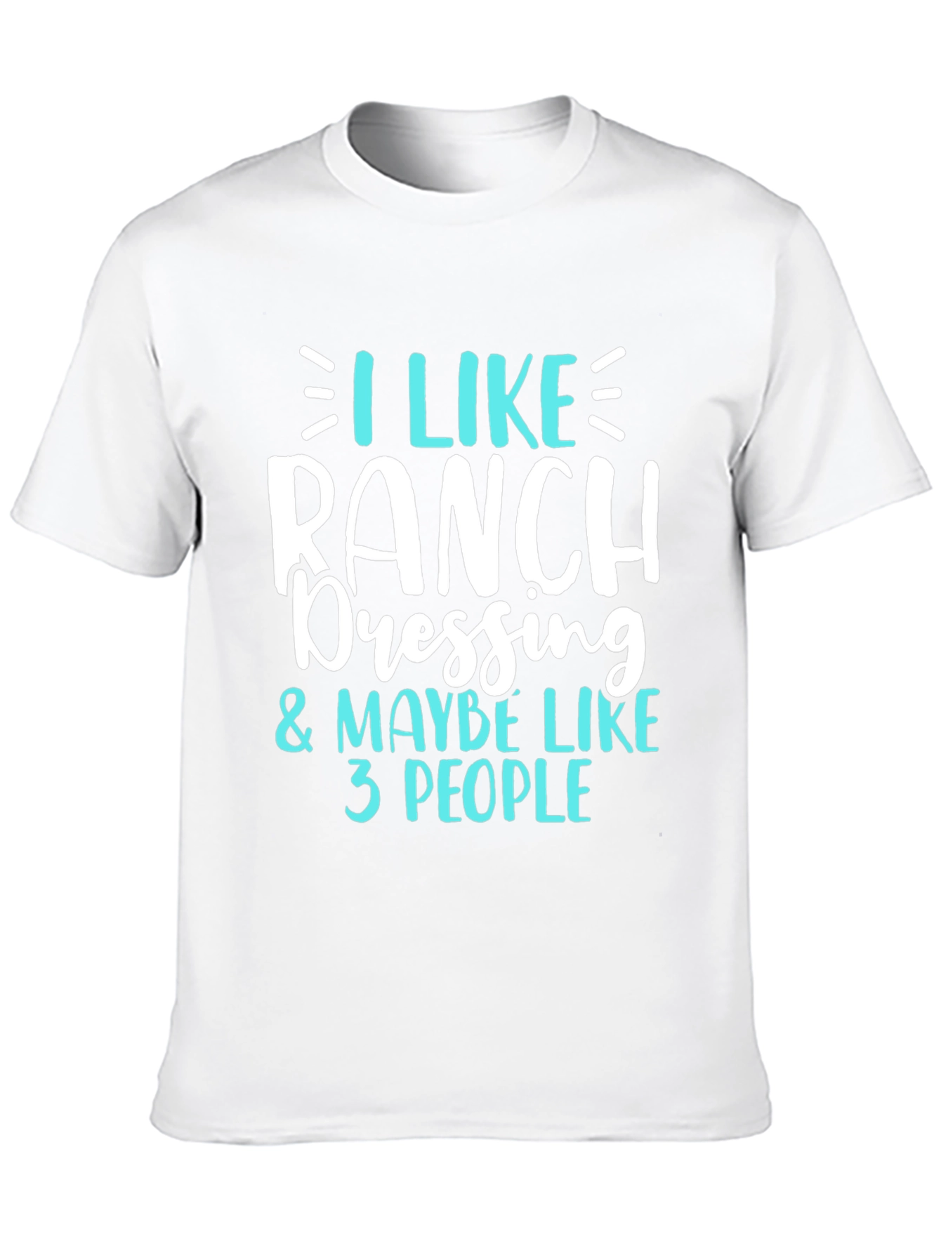 I Like Ranch Dressing Funny T-Shirt